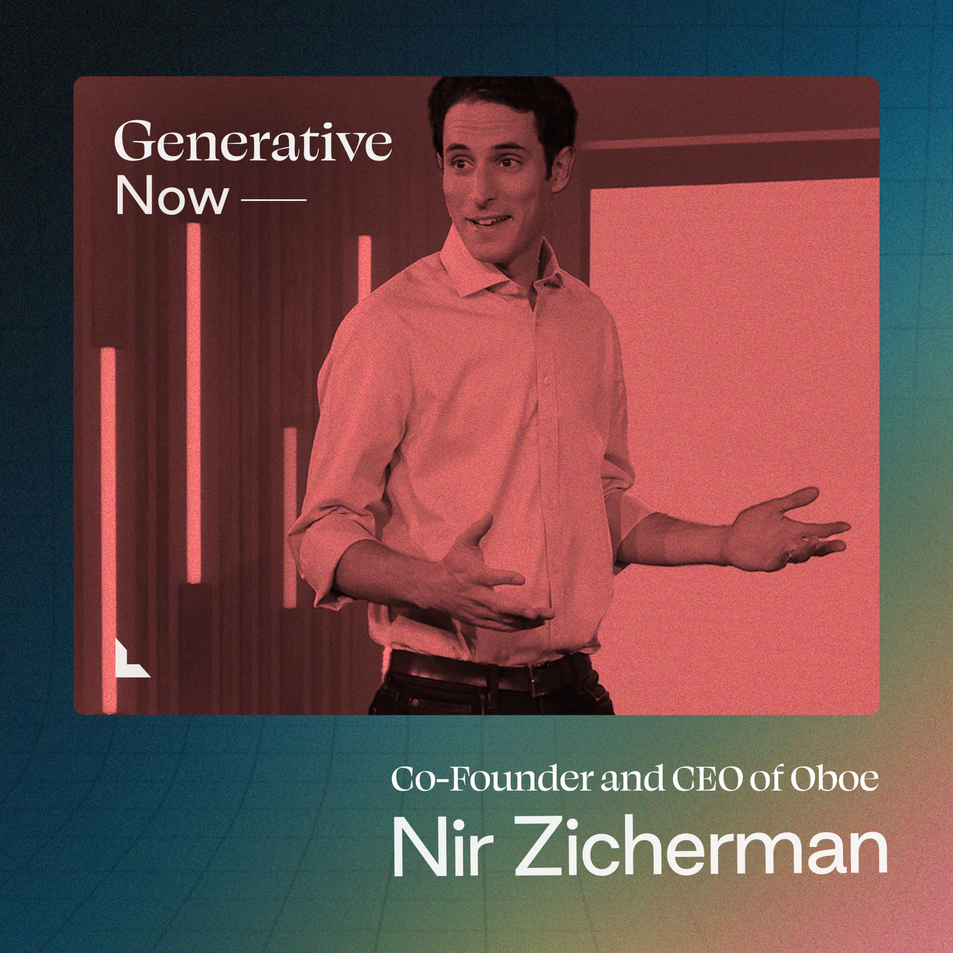 Nir Zicherman: Looking Back at Anchor and the Future of Oboe - Generative Now | AI Builders on Creating the Future cover