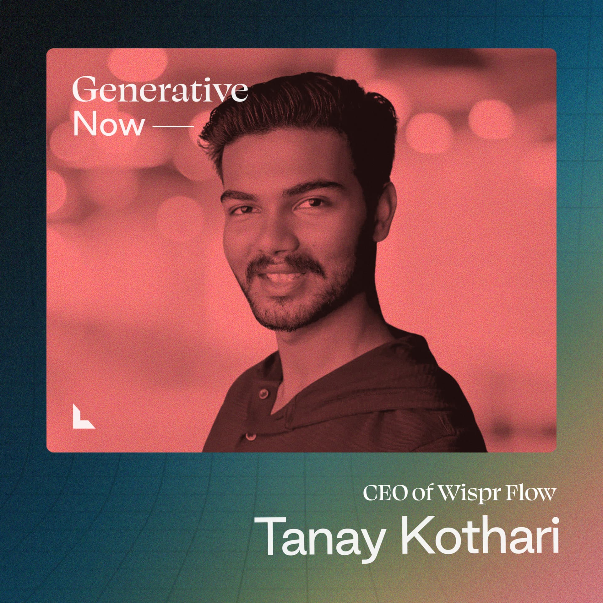 Tanay Kothari: Creating a Post-Keyboard Future - Generative Now | AI Builders on Creating the Future cover