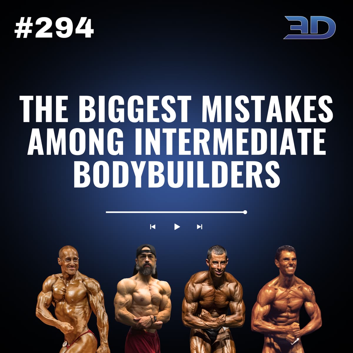 #294: The Biggest Mistakes Among Intermediate Bodybuilders - 3D Muscle Journey cover
