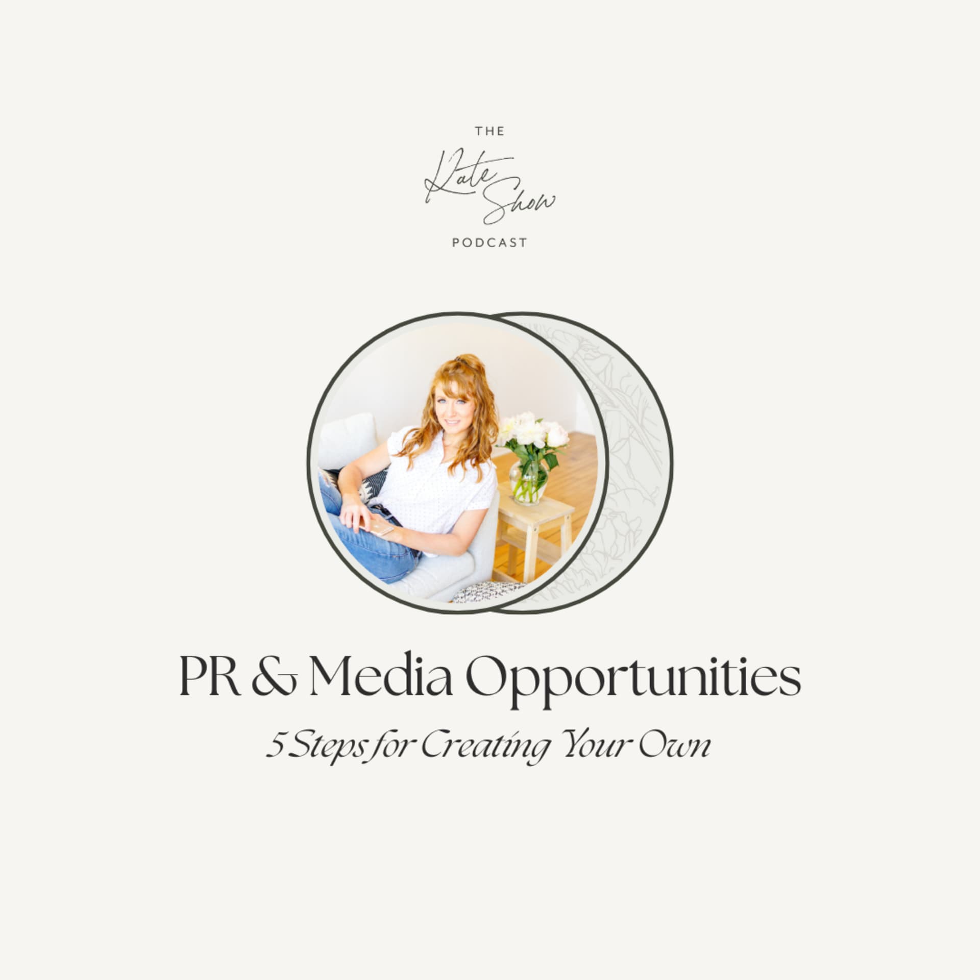 PR & Media Opportunities: 5 Steps for Creating Your Own - The Kate Show cover