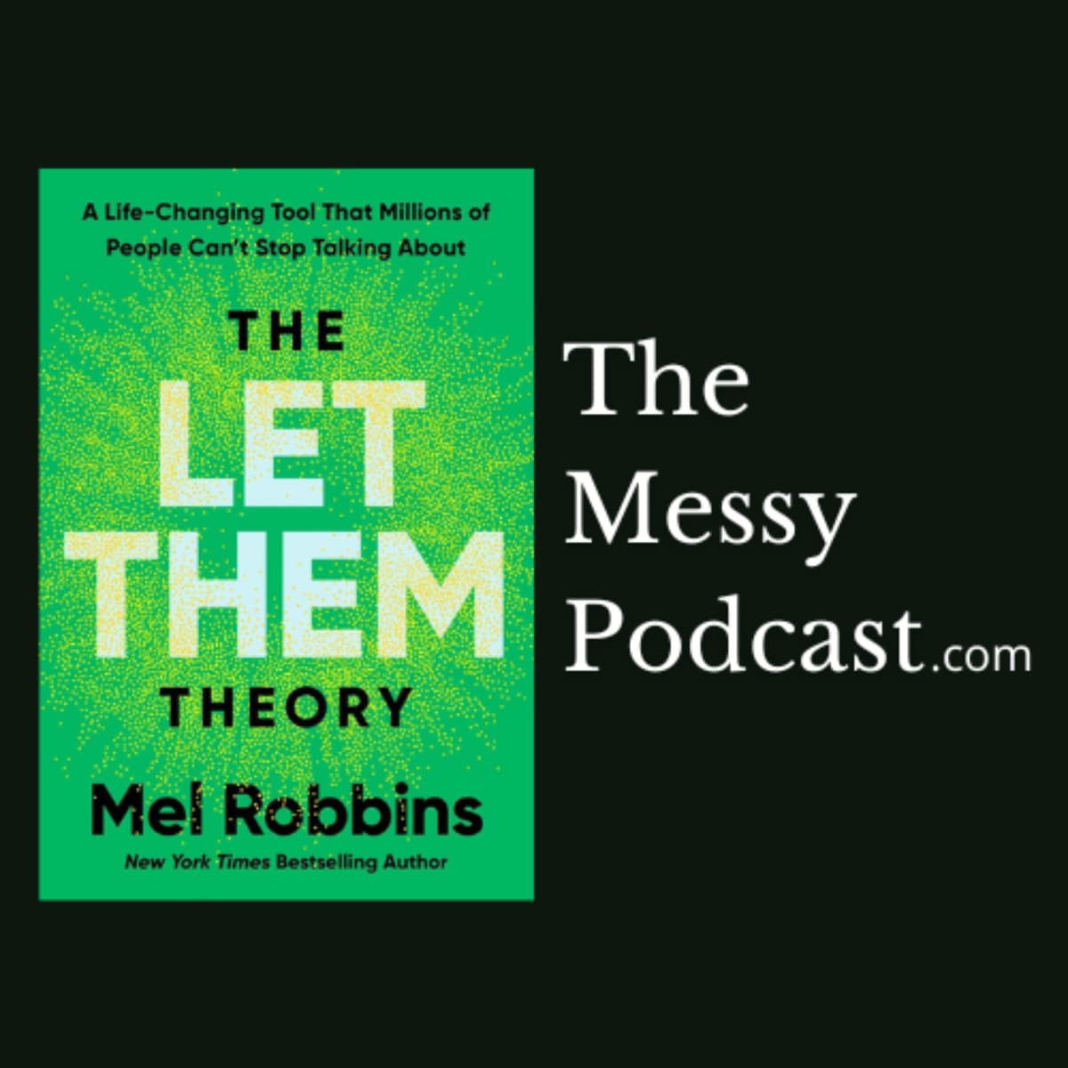 S3 EP9 | How to Take Your Relationship to the Next Level | The Let Them Theory by Mel Robbins | The Messy Podcast - The Let Them Theory by Mel Robbins | The Messy Podcast cover