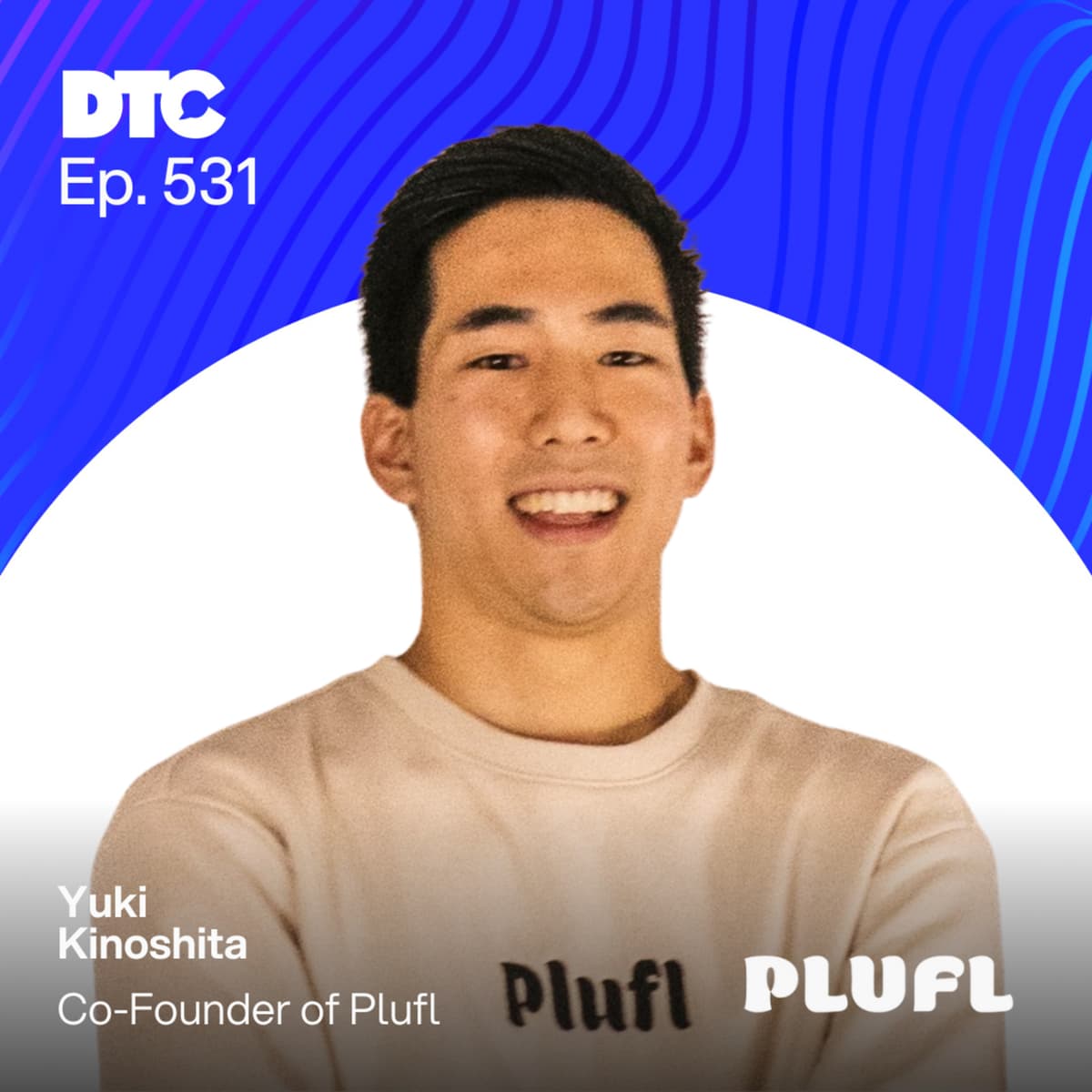 Ep 531: The TikTok Strategy, Tariff Setback, and Product Pivot Behind Plufl’s Growth - DTC Podcast cover