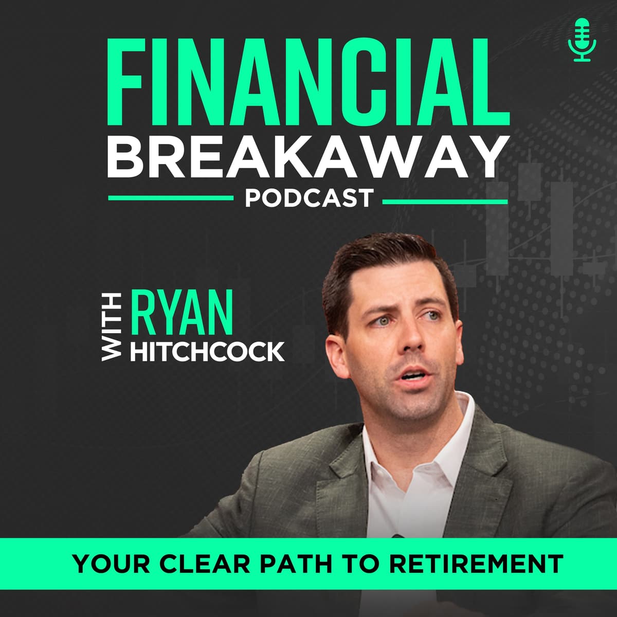 Navigating the Markets: A Discussion with Economist Bryce Gill - Financial Breakaway: Your Clear Path to Retirement cover