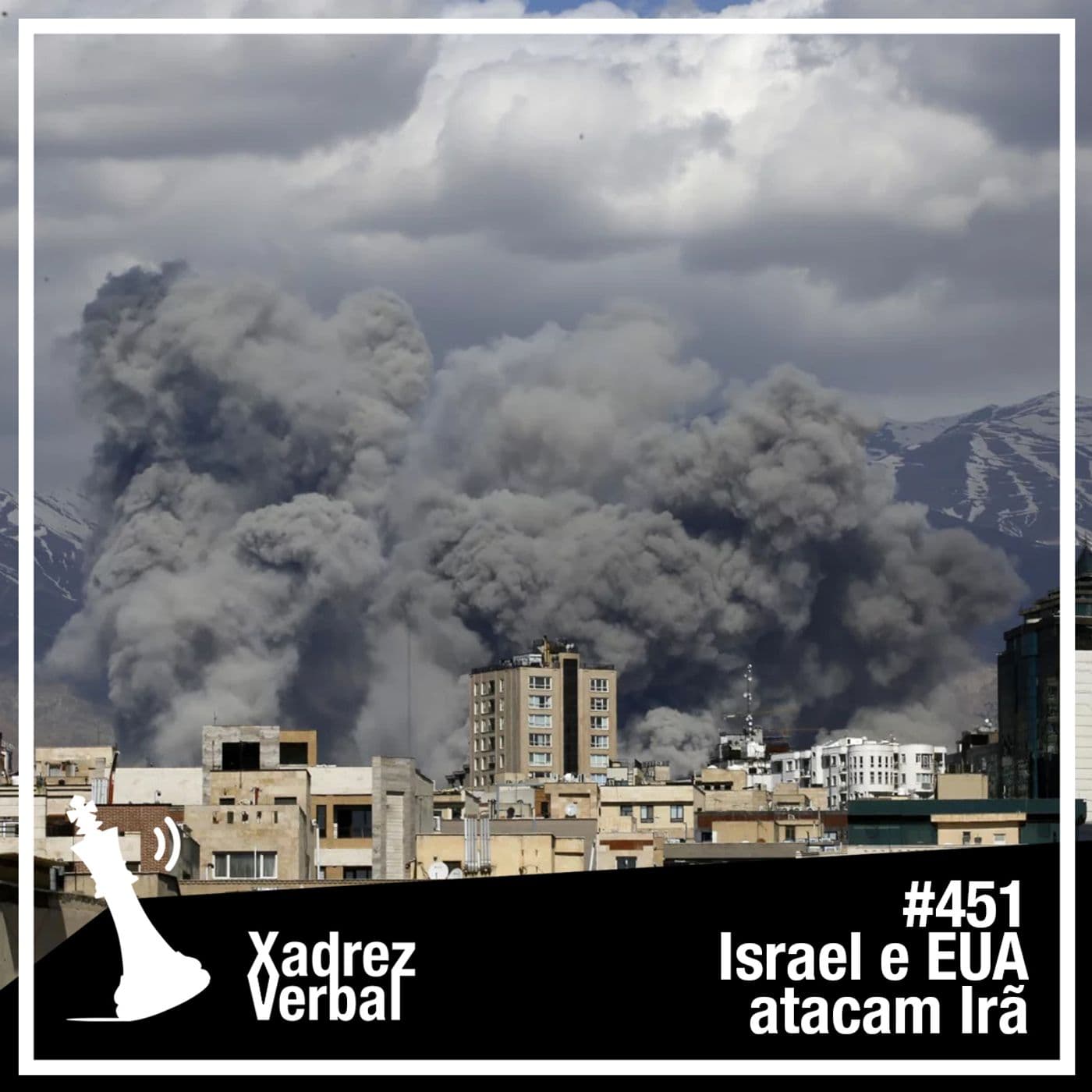 Xadrez Verbal #451 Israel e EUA atacam o Irã - Xadrez Verbal cover