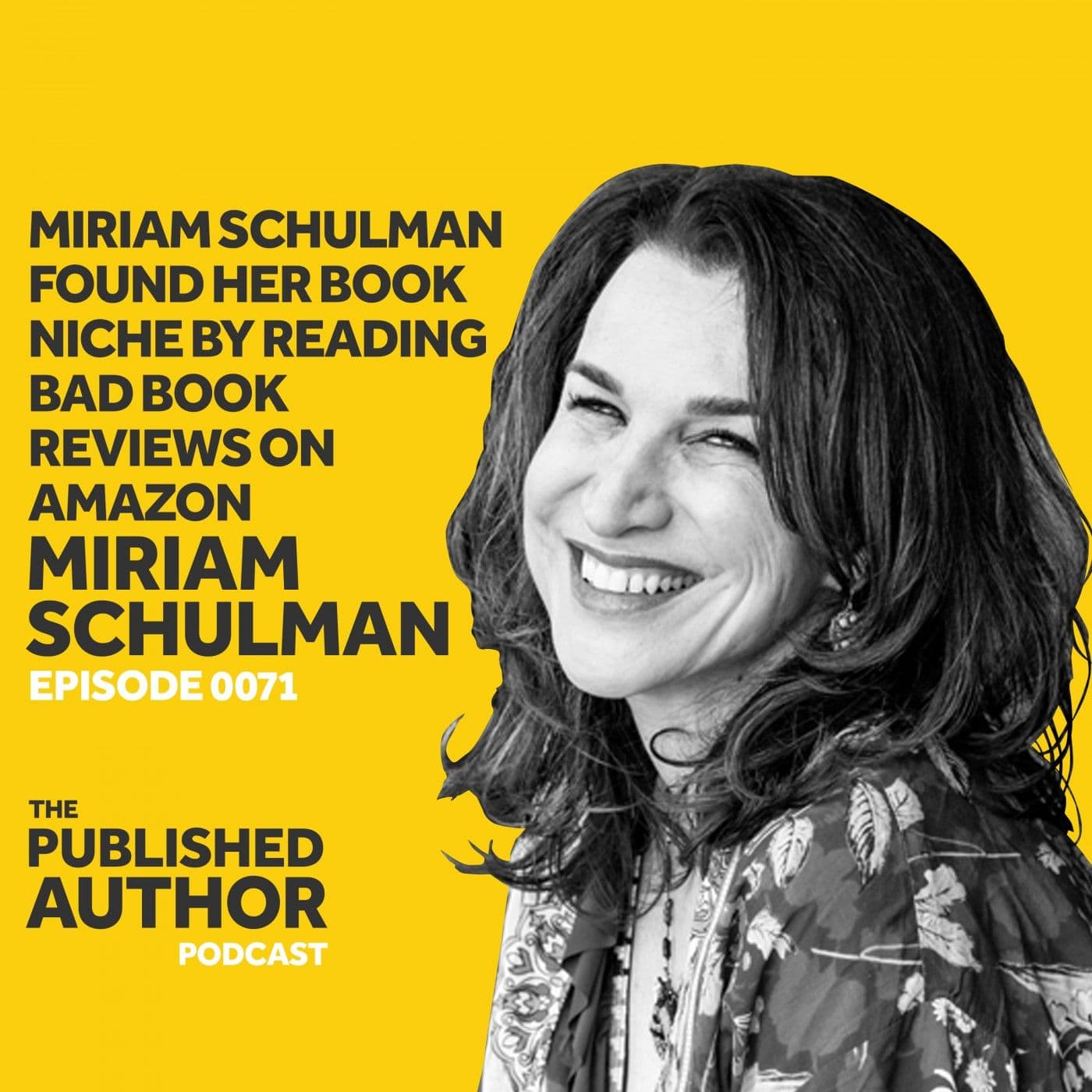 Miriam Schulman Found Her Book Niche By Reading Bad Book Reviews On Amazon — The Published Author Podcast cover