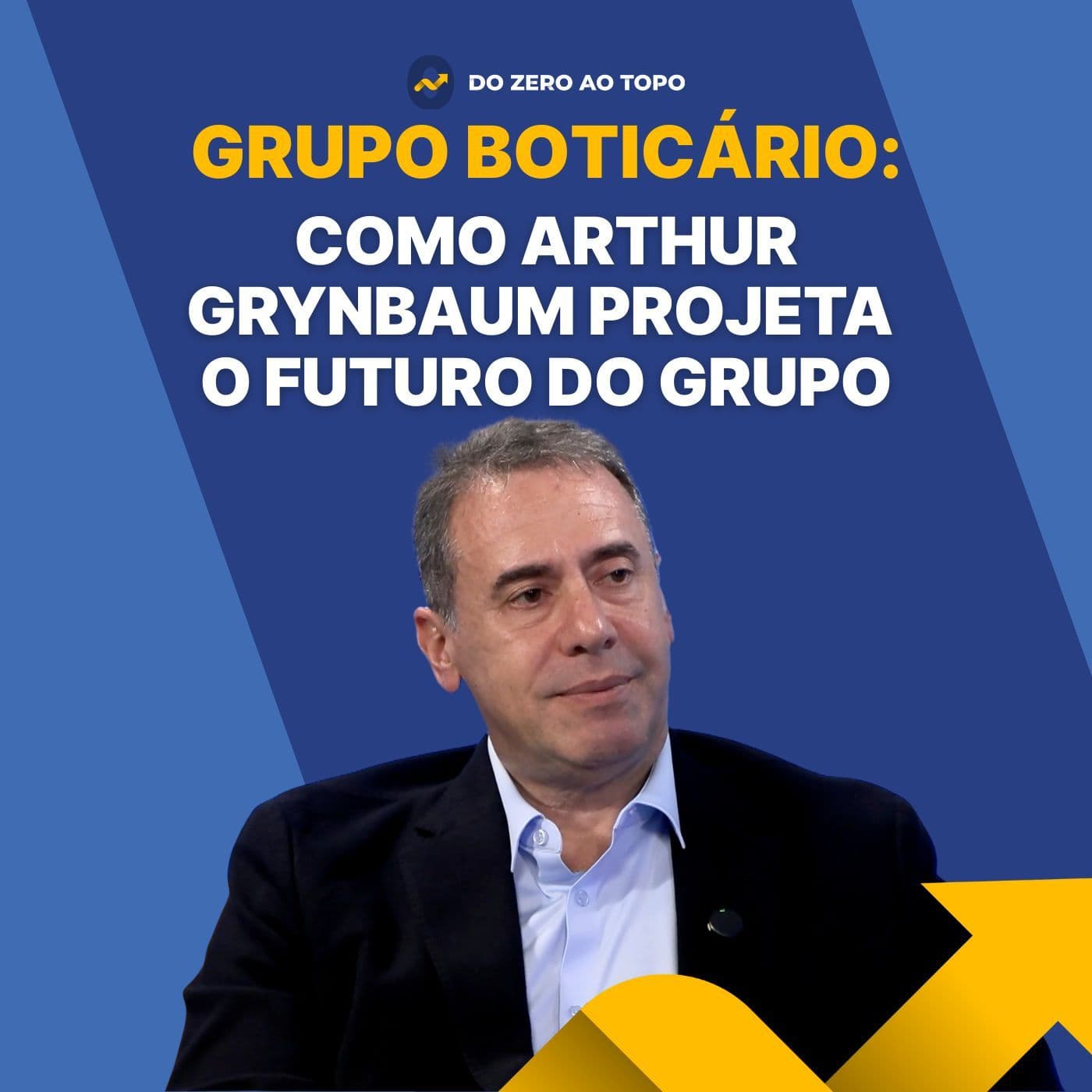 Artur Grynbaum: O executivo que trocou o cargo mais poderoso pela visão de longo prazo - #264 - Do Zero ao Topo cover