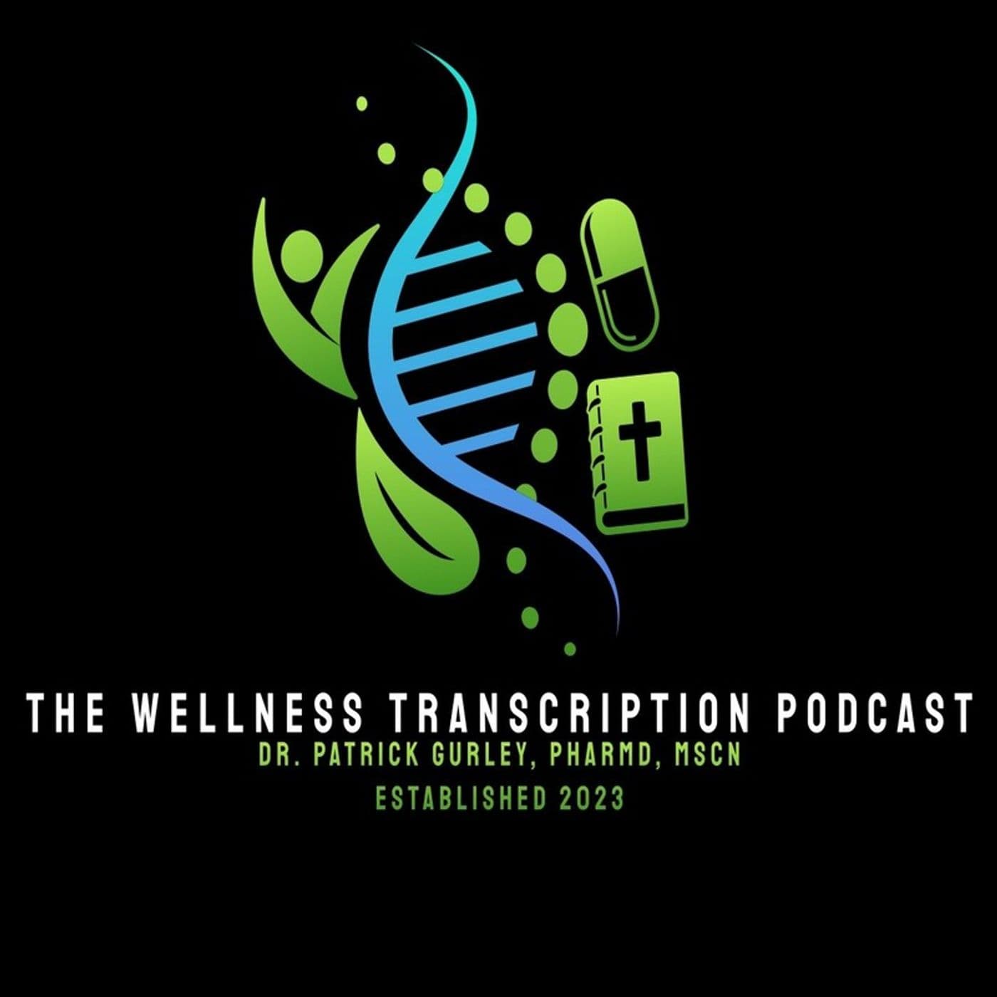 Special Guest Interview: Dr. Ryan Yates, PhD, PharmD - The Wellness Transcription Podcast cover