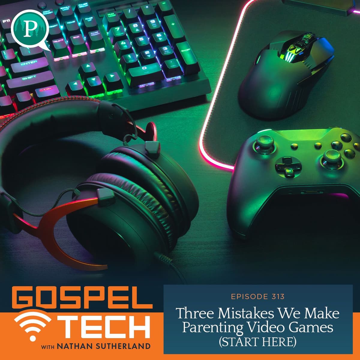Three Mistakes We Make Parenting Video Games (START HERE) - Gospel Tech with Nathan Sutherland cover