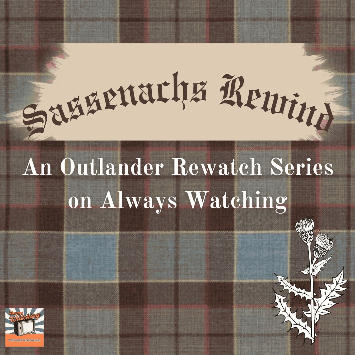 Sassenachs Rewind - Outlander S4E4&5 "Common Ground" and "Savages" - Always Watching cover