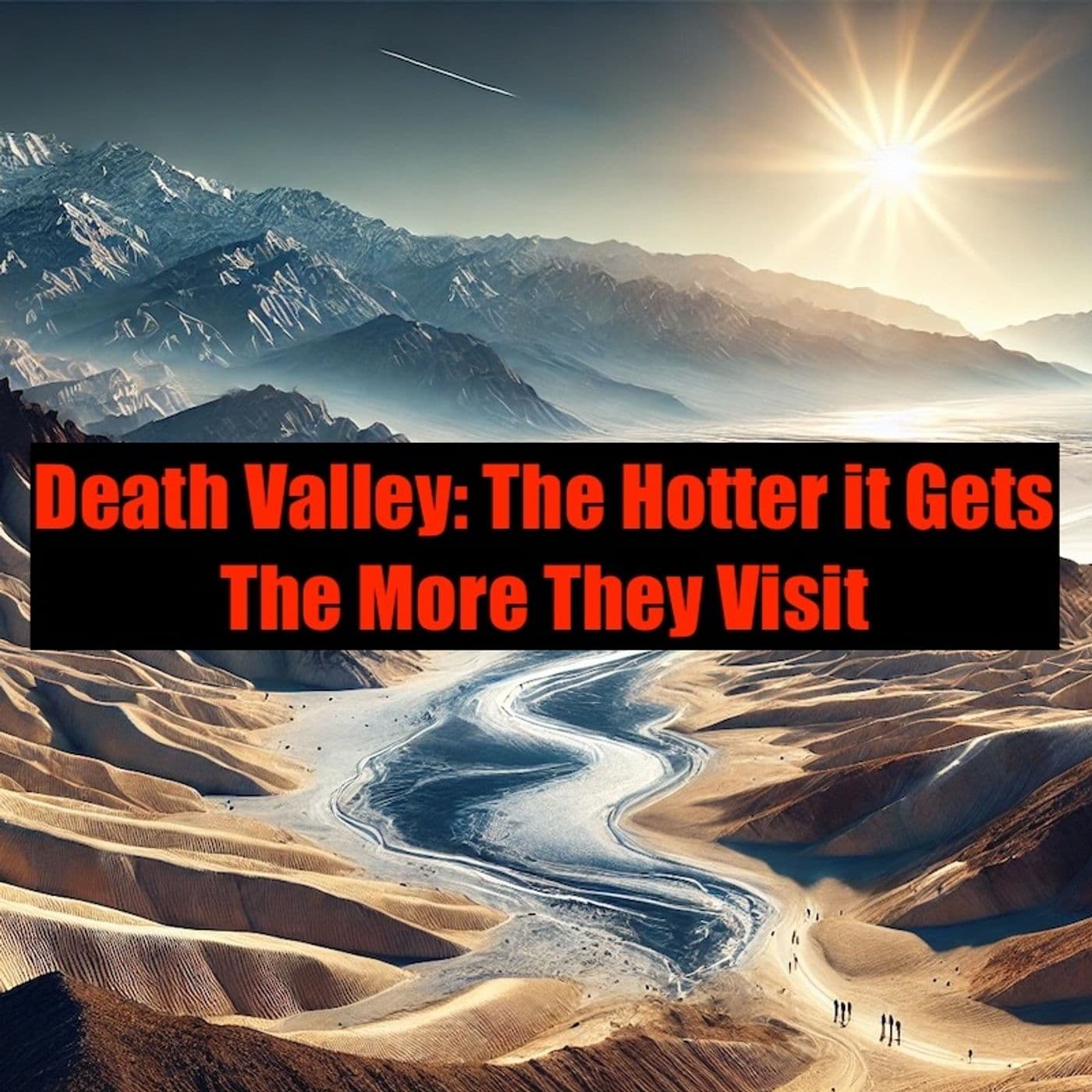 Death Valley: The Hotter it Gets...The More They Visit — Death Valley- The Hotter It Gets... cover