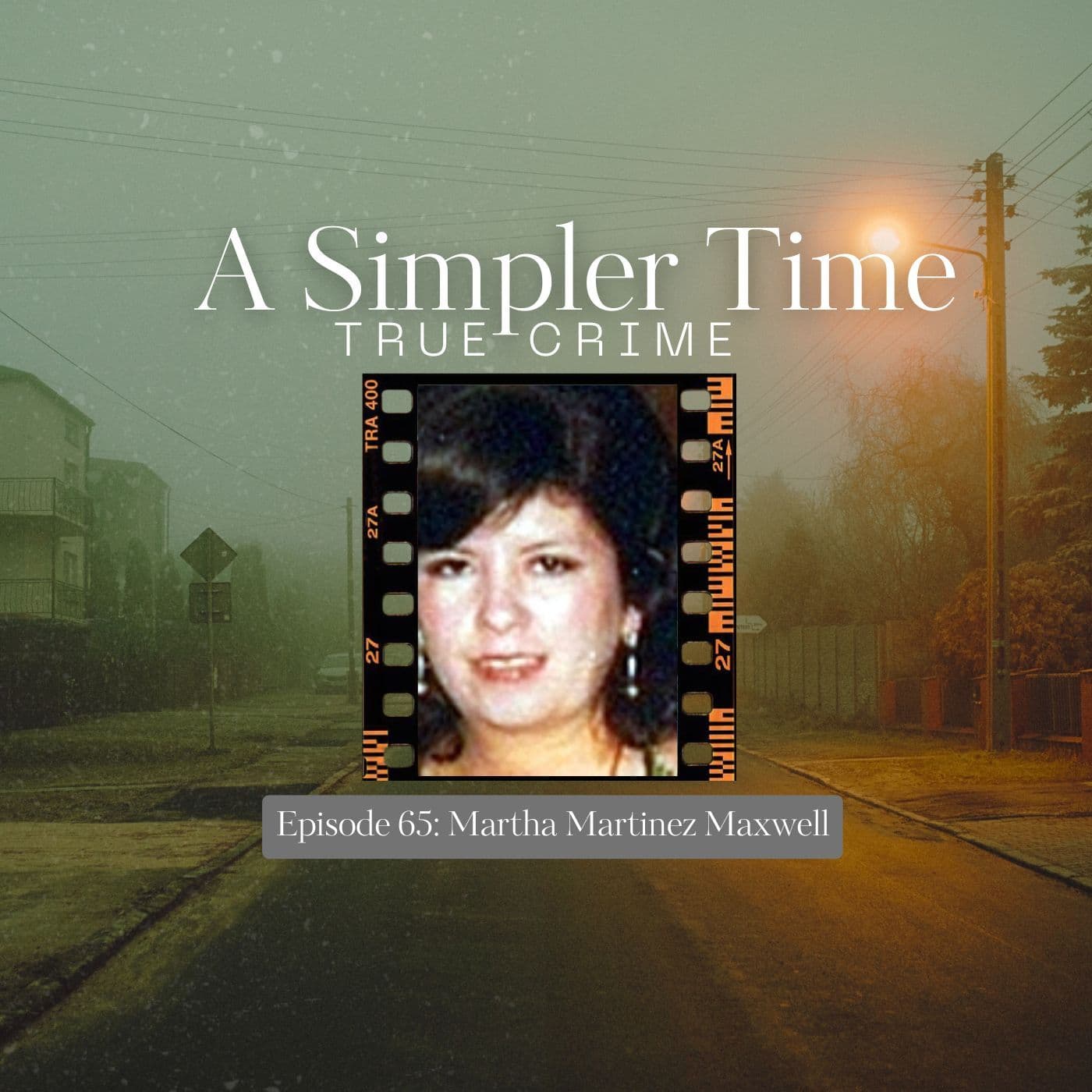 House of Horrors: The Disappearance of Martha Martinez Maxwell - A Simpler Time True Crime cover