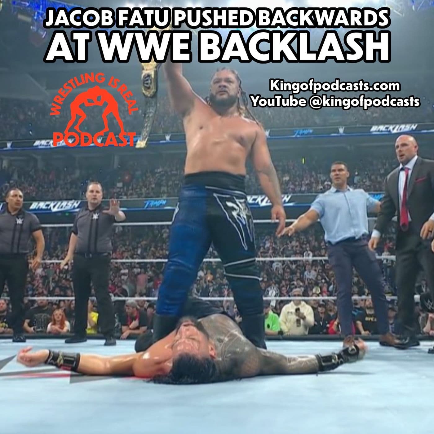 Jacob Fatu Pushed Backwards at WWE Backlash — Wrestling Is Real Wrestling Podcast cover