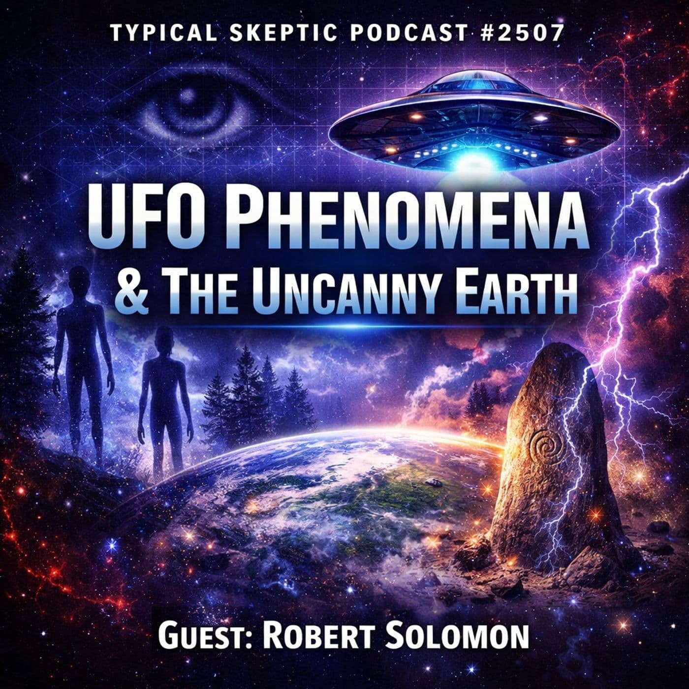 UFO Phenomena & The Uncanny Earth - Robert Solomon - ๐ฅ Typical Skeptic Podcast #2507 - Typical Skeptic Podcast cover