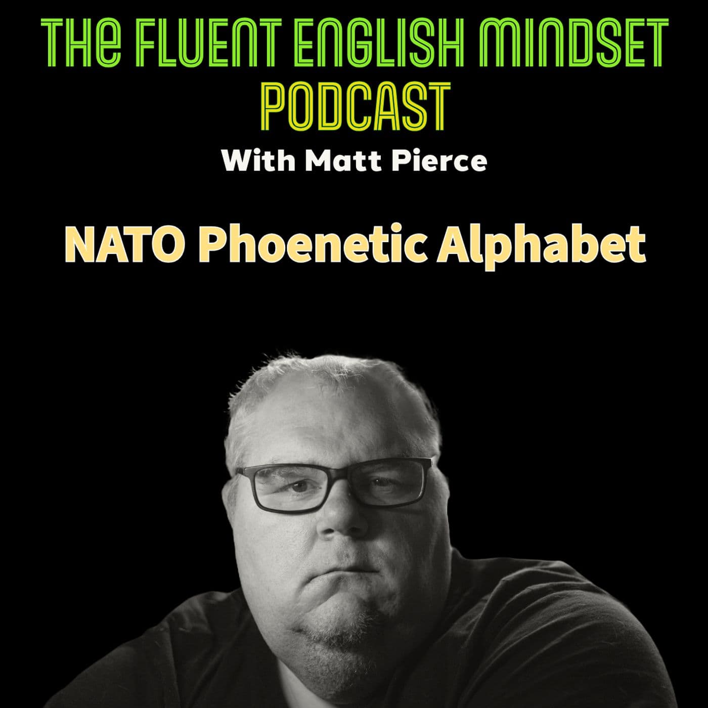 The NATO Phonetic Alphabet – A Powerful Tool for English Learners - The Fluent English Mindset Podcast cover