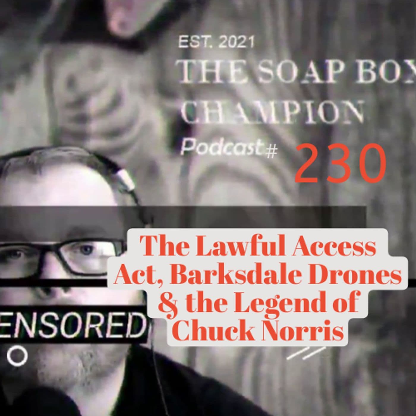 The Lawful Access Act, Barksdale Drones & the Legend of Chuck Norris — The Soap Box Champion Podcast cover