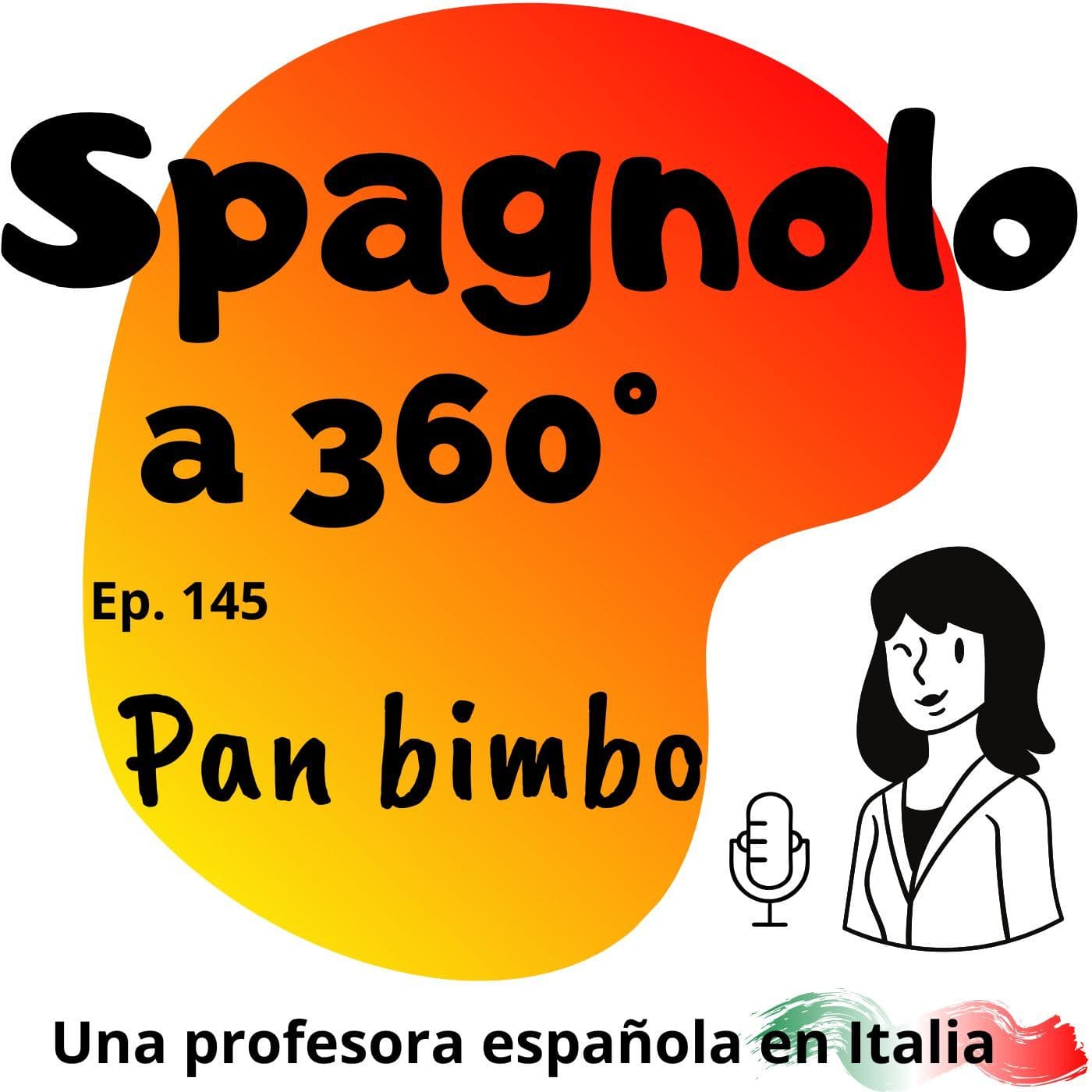 Ep.145 Pan bimbo - Spagnolo a 360º cover
