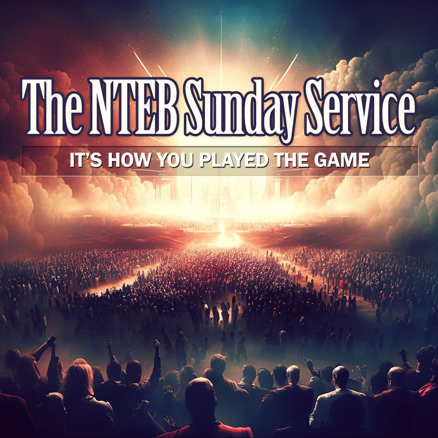 THE BIBLE BELIEVERS SUNDAY SERVICE: It's How You Played The Game — NTEB BIBLE RADIO: Rightly Dividing cover
