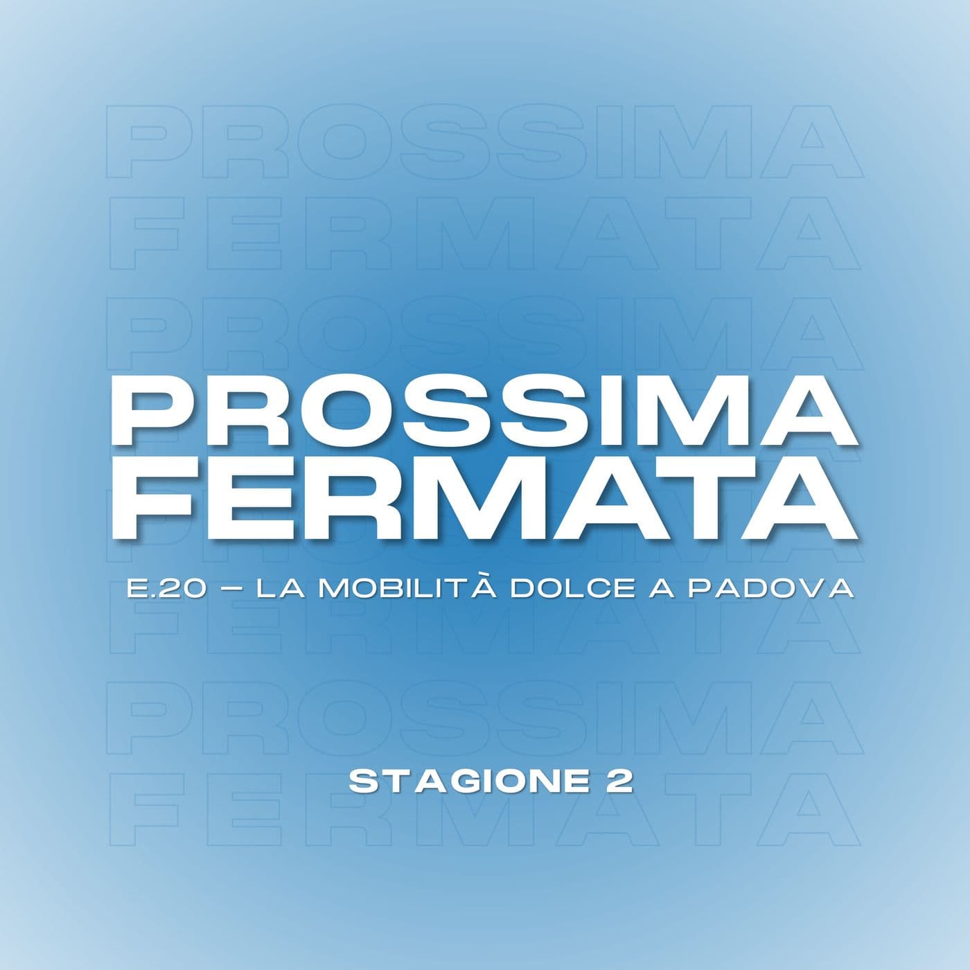 Ep.20: La mobilità dolce a Padova - Prossima Fermata cover