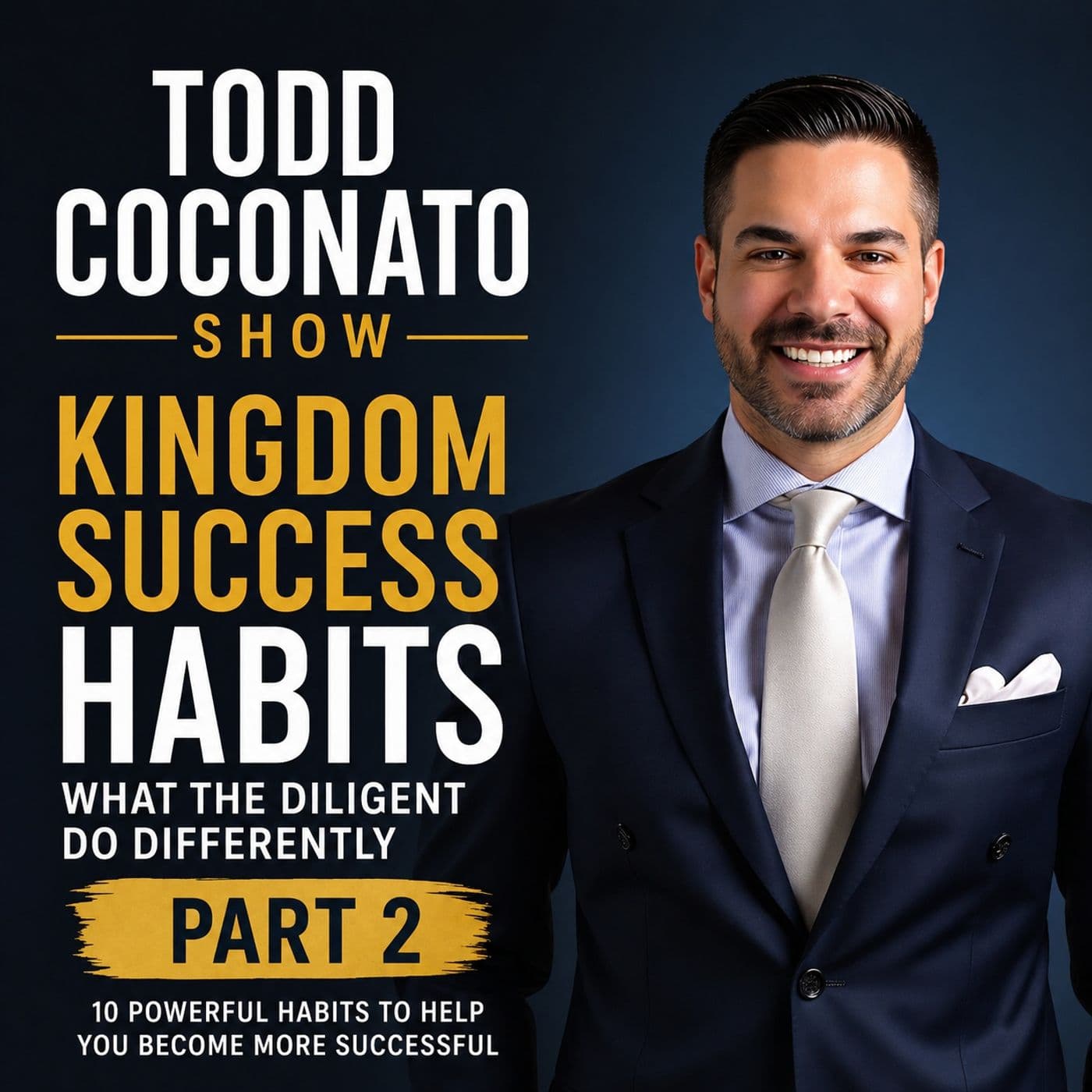 Kingdom Success Habits: What The Diligent Do Differently | The Todd Coconato Show — Todd Coconato Show — The Remnant cover
