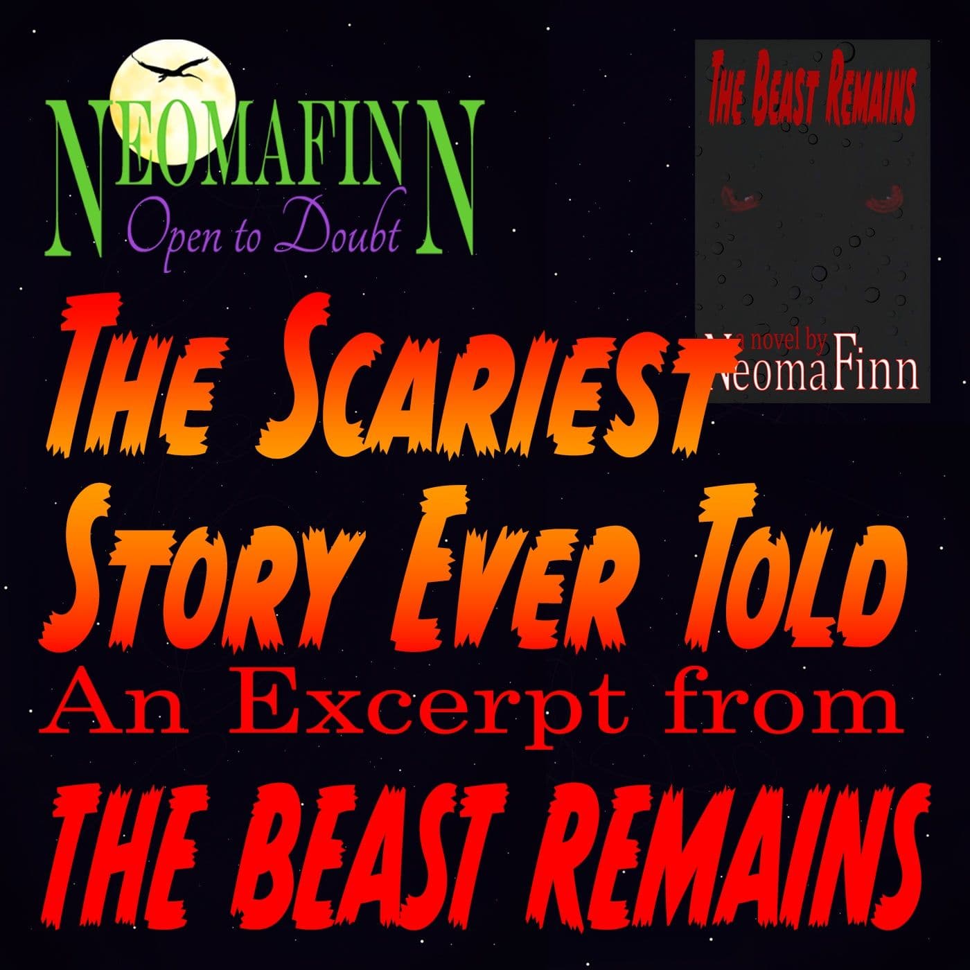 THE SCARIEST STORY EVER TOLD: An Excerpt From THE BEAST REMAINS — Neoma Finn Open to Doubt cover