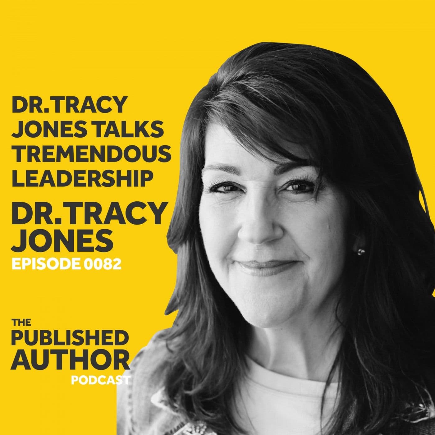 Dr. Tracey Jones Talks Tremendous Leadership - The Published Author Podcast cover