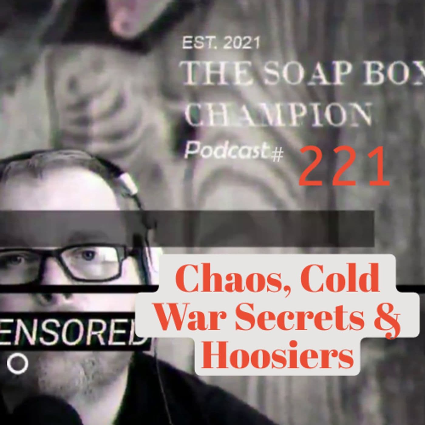 Chaos, Cold War Secrets & Hoosiers - The Soap Box Champion Podcast cover