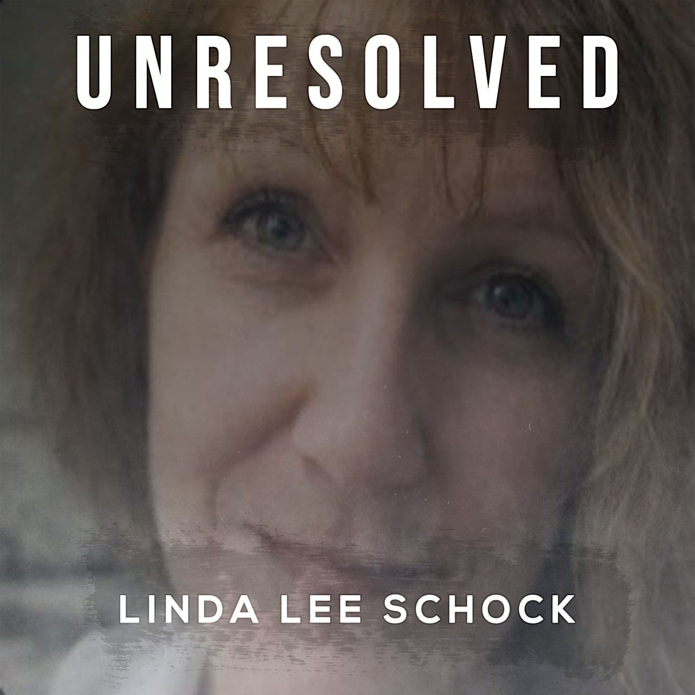 Linda Lee Schock — Unresolved: A True Crime & Mystery Podcast cover