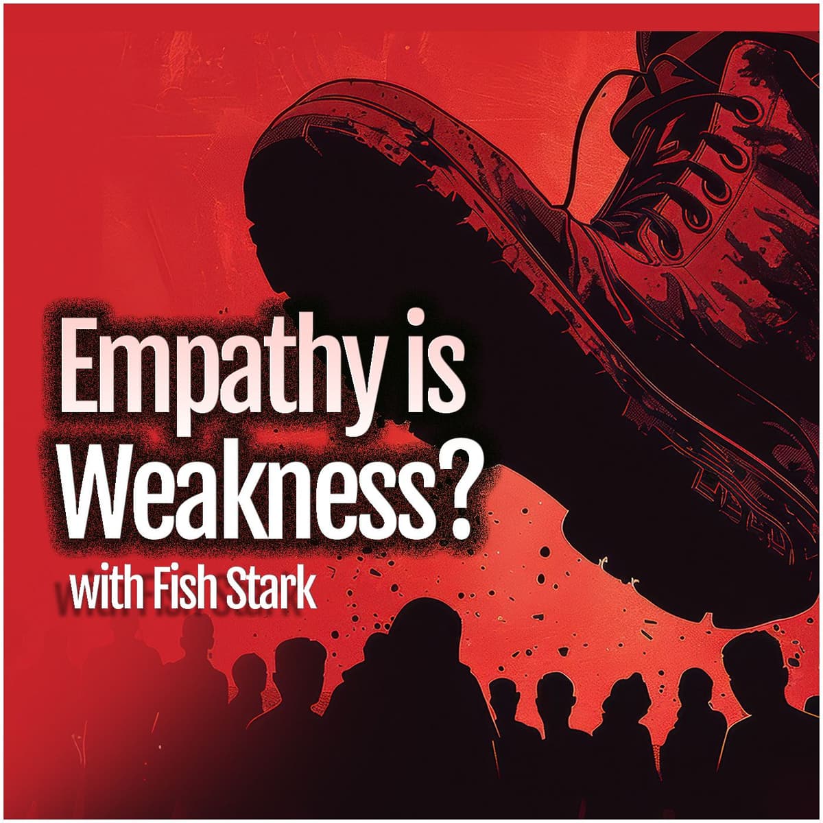 Empathy is Weakness? (with Fish Stark) - TheThinkingAtheist cover