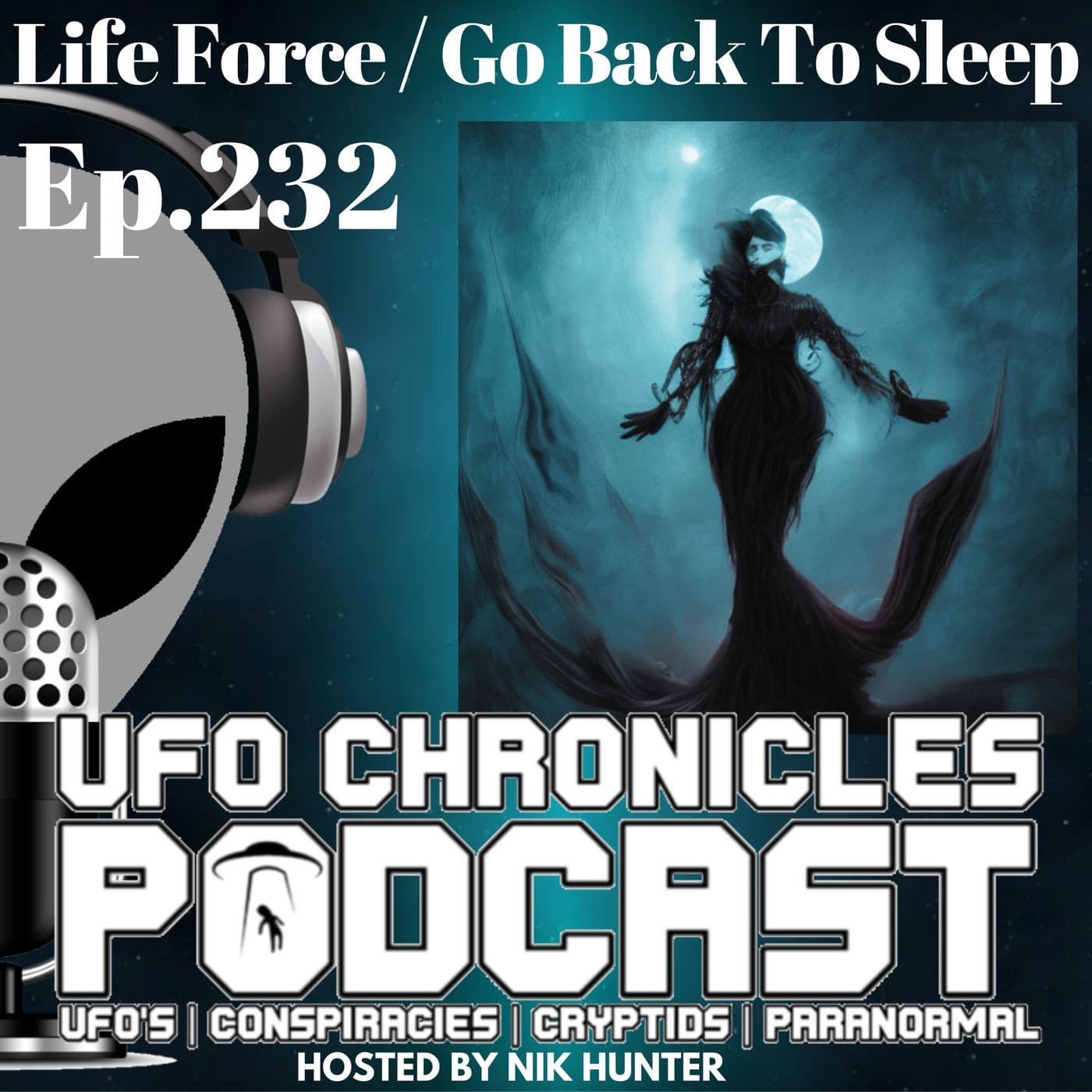 Ep.232 Life Force / Go Back To Sleep (Throwback) - UFO Chronicles Podcast cover
