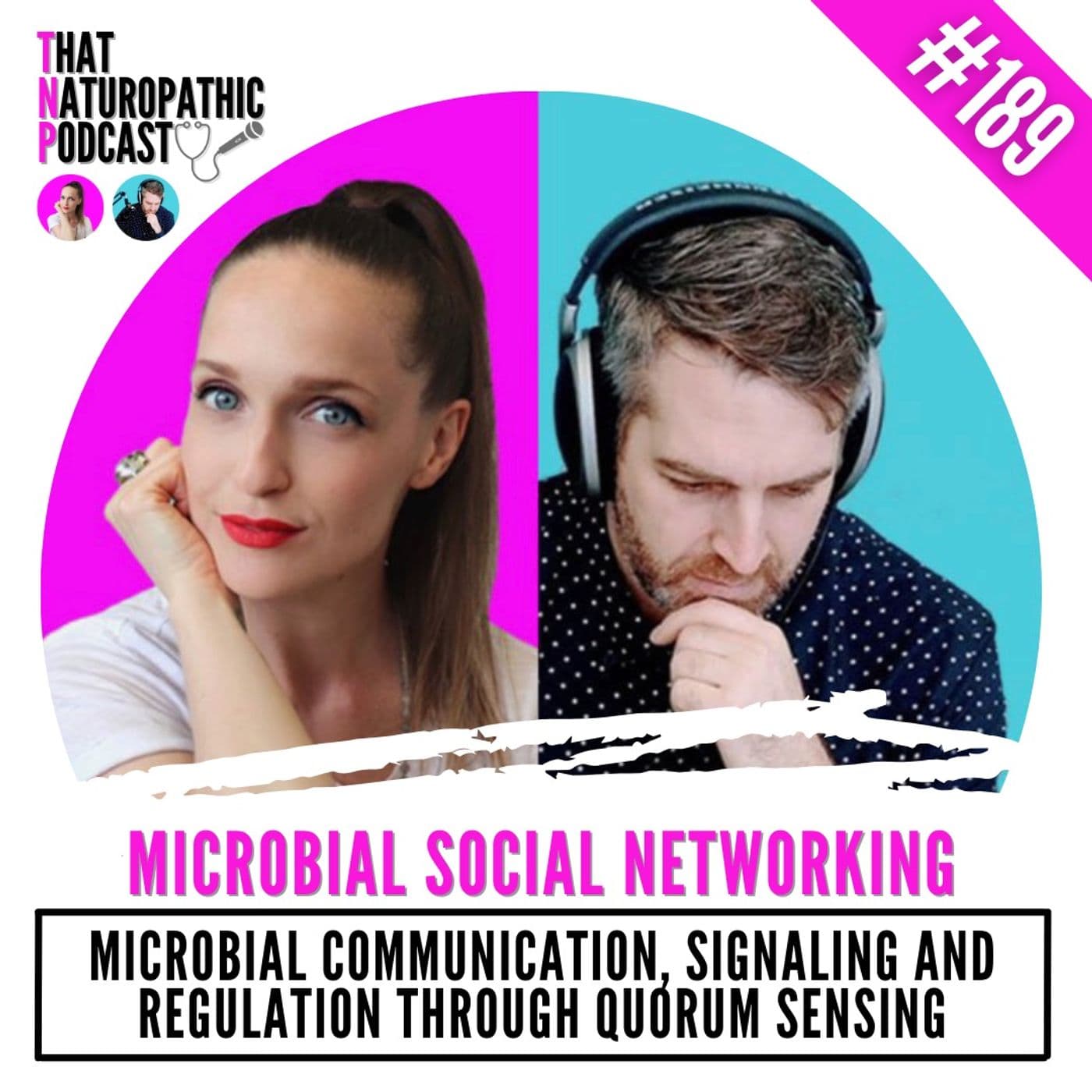 189: MICROBIAL SOCIAL NETWORKING -- Microbial Communication, Signalling and Regulation Through Quorum-Sensing — That Naturopathic Podcast cover