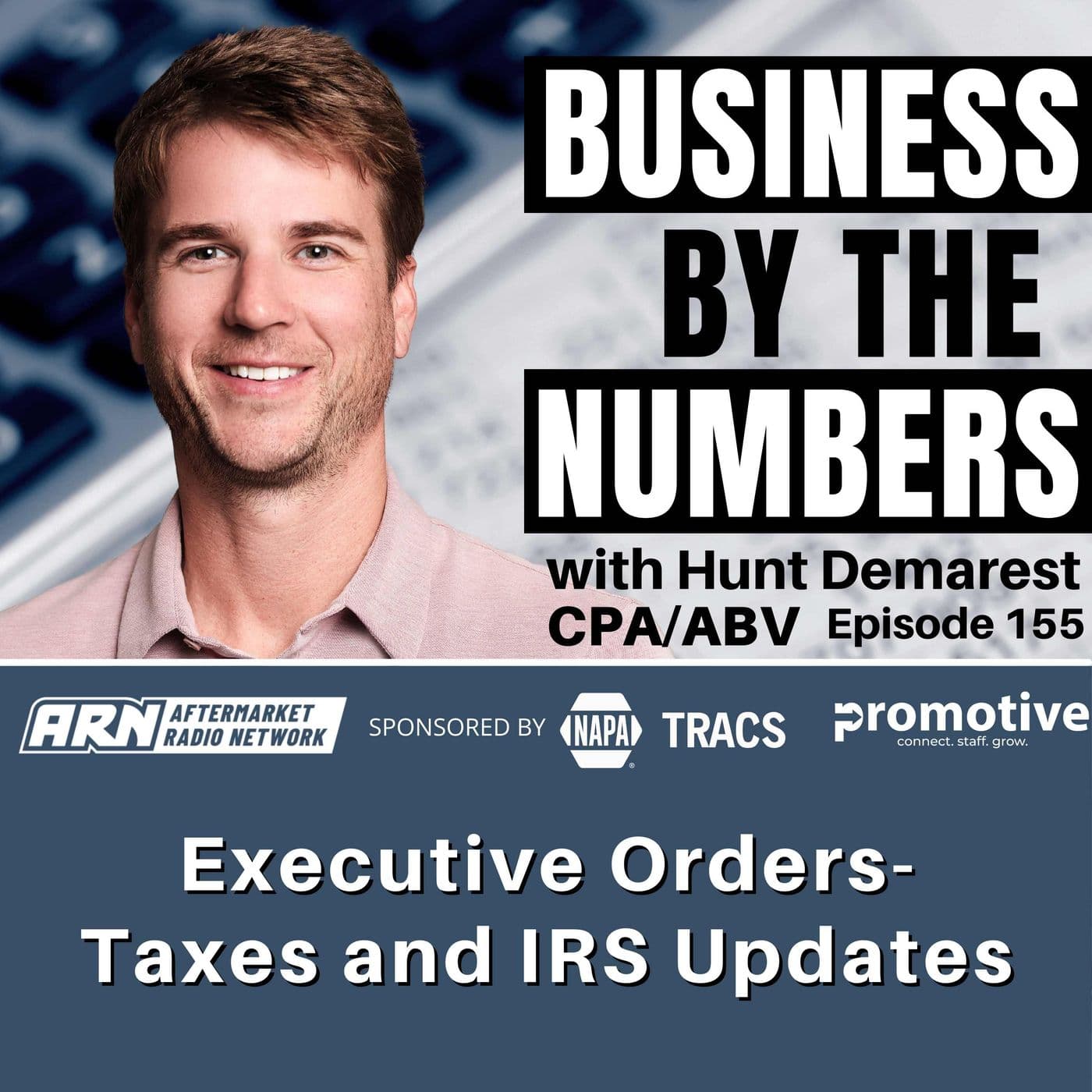 Executive Orders - Taxes and IRS Updates - Business By The Numbers - Remarkable Results Radio Podcast cover