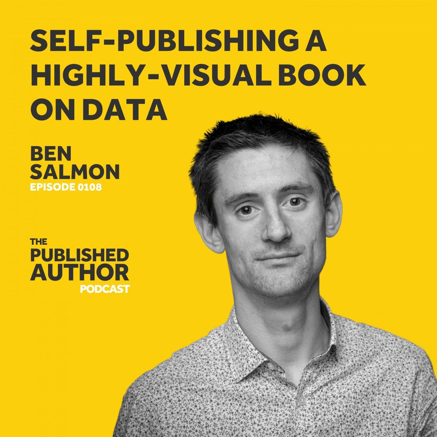 Self-Publishing a Highly-Visual Book on Data w/ Ben Salmon - The Published Author Podcast cover