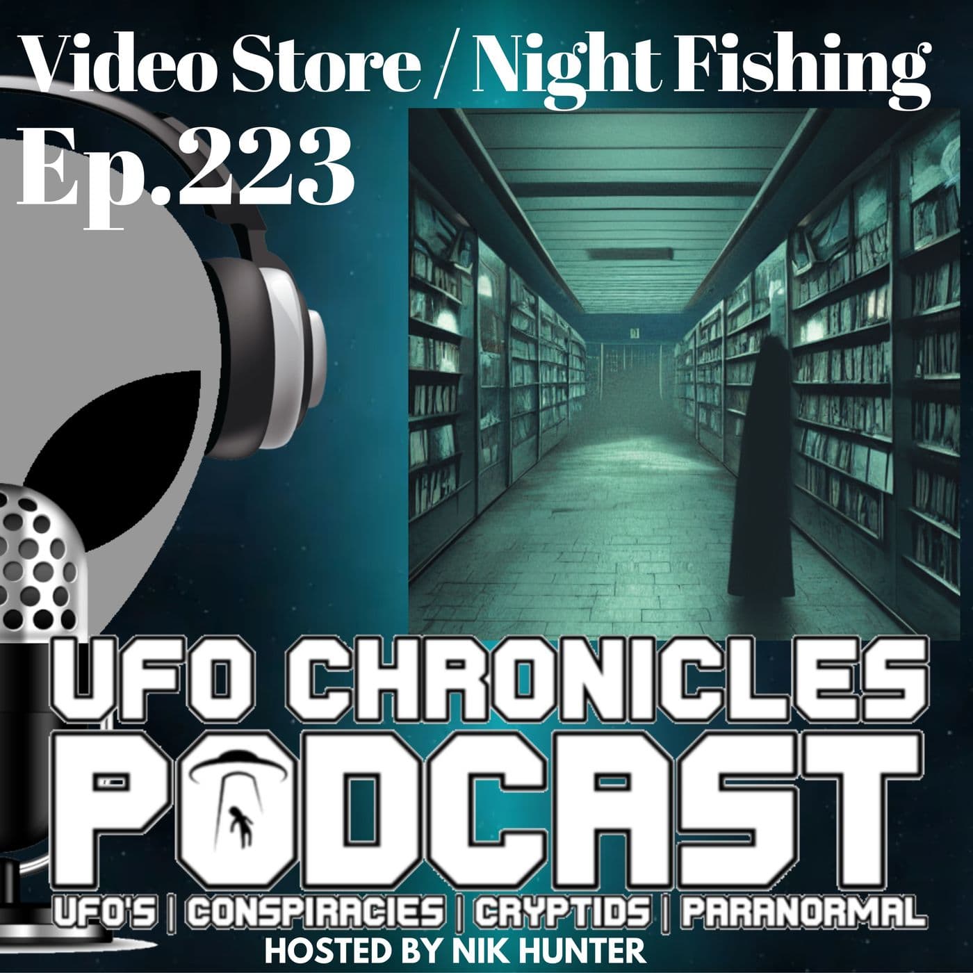 Ep.223 Video Store / Night Fishing (Throwback) — UFO Chronicles Podcast cover