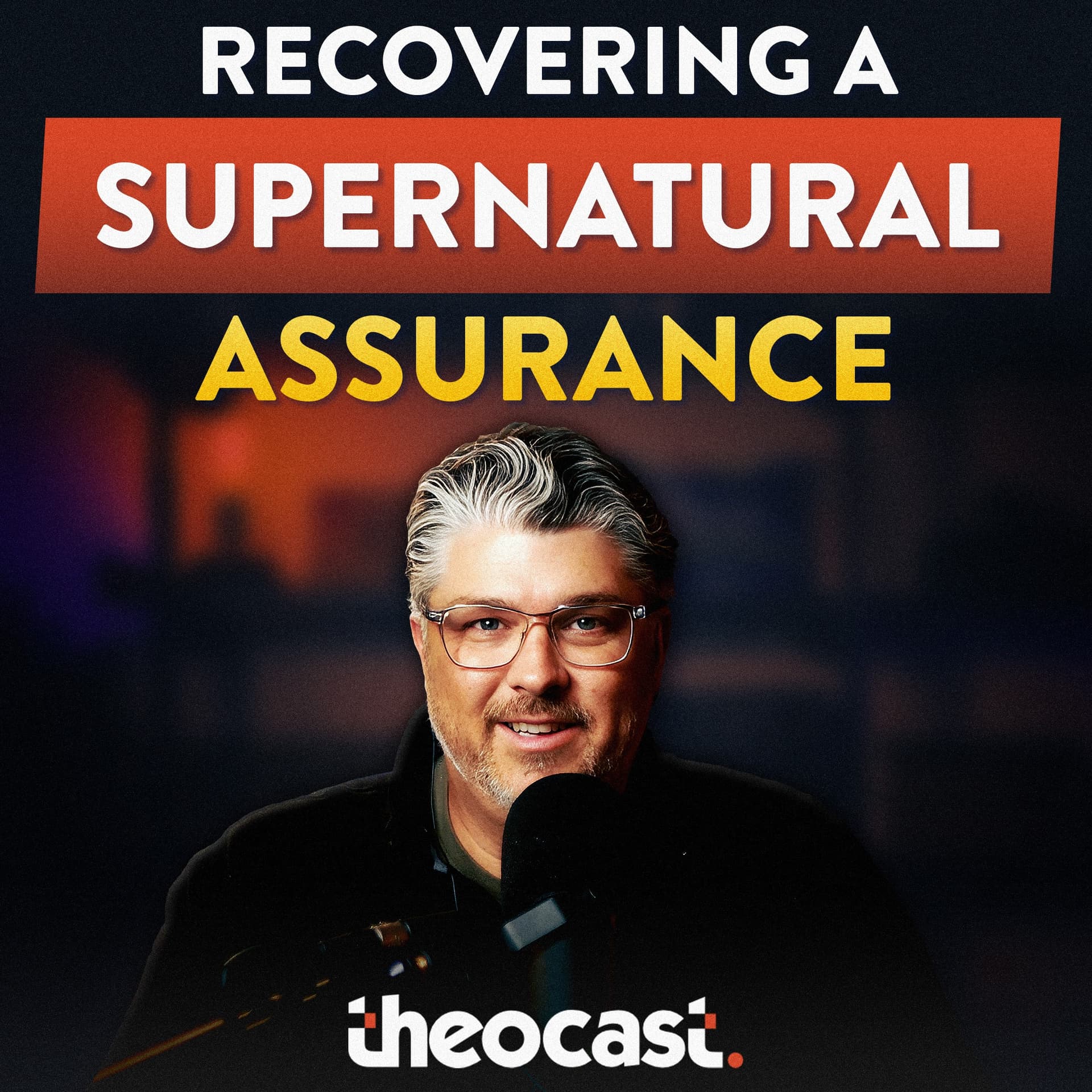 Recovering a Supernatural Assurance - Theocast cover