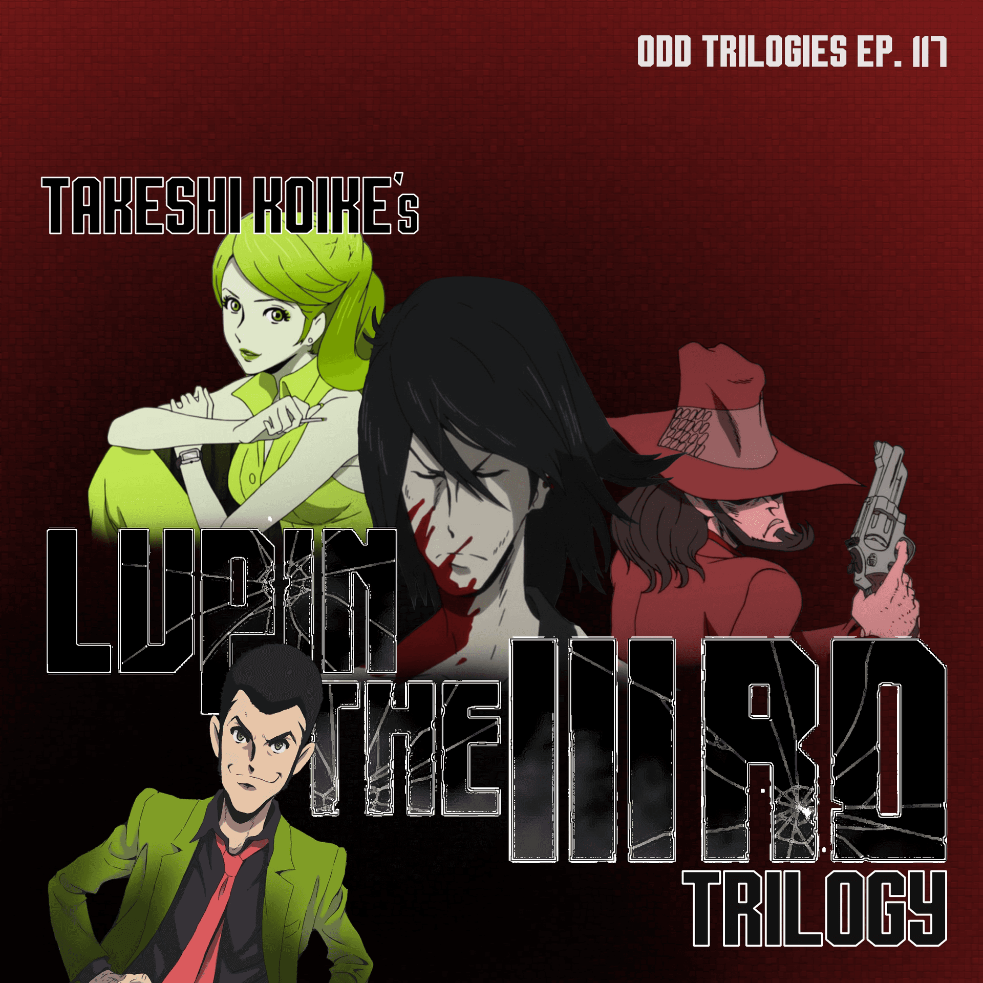 Episode 117: Takeshi Koike's Lupin the IIIRD Trilogy - Odd Trilogies cover