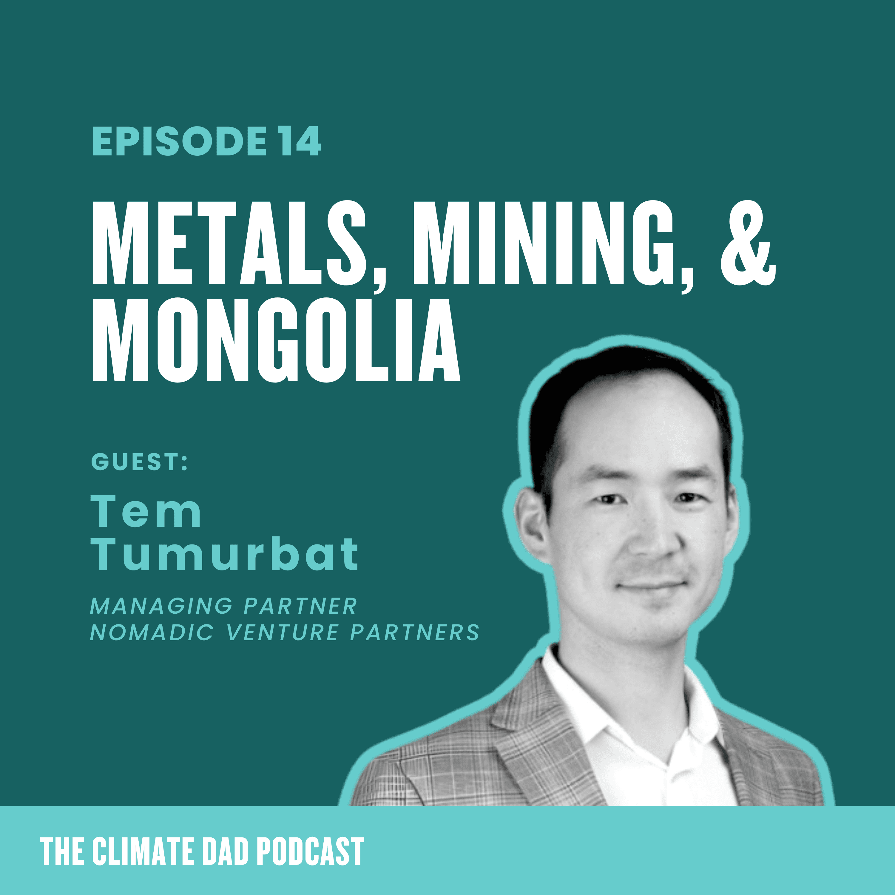Episode 14: Mining, Metals & Mongolia - The Climate Dad cover