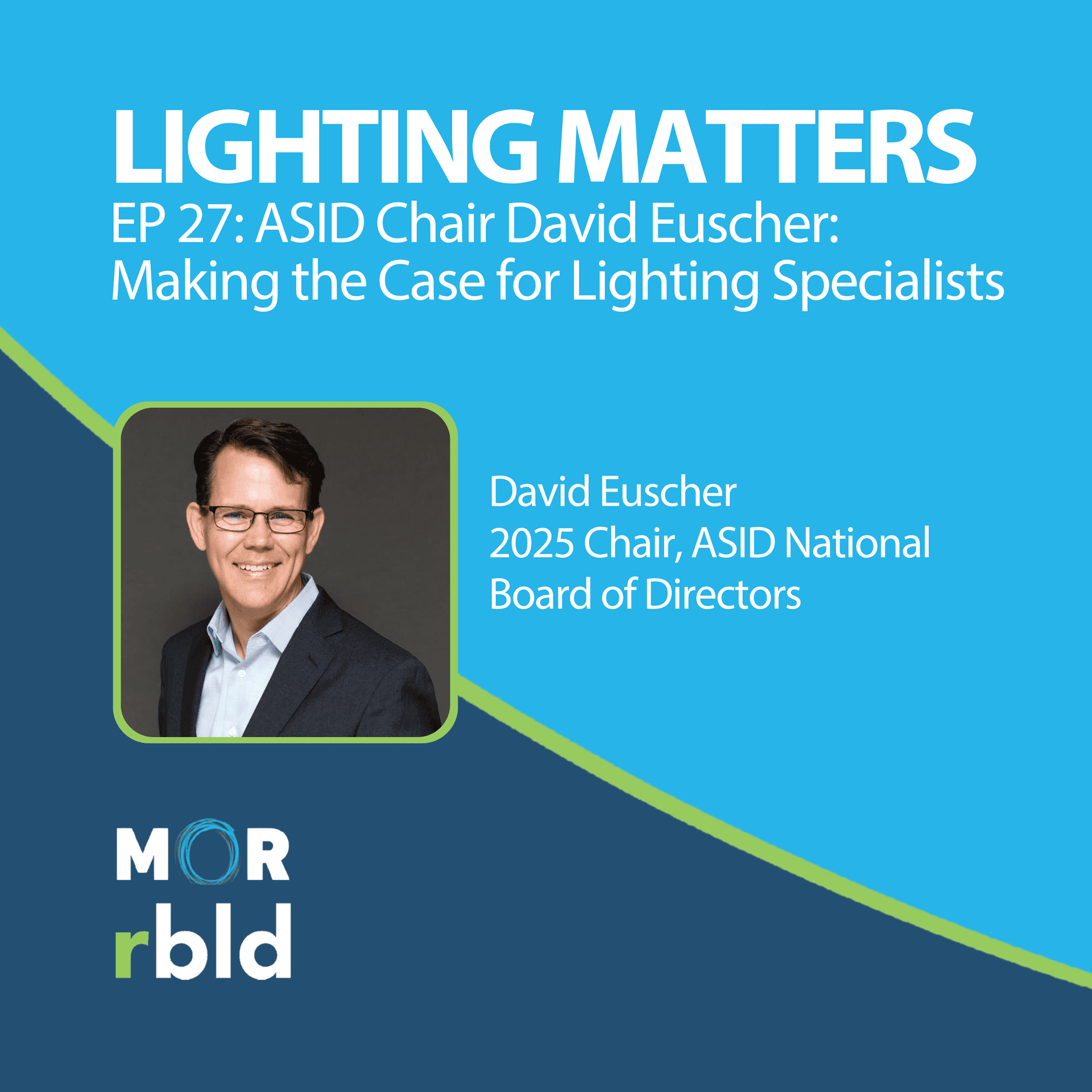 Episode 27: ASID Chair David Euscher: Making the Case for Lighting Specialists - Lighting Matters cover