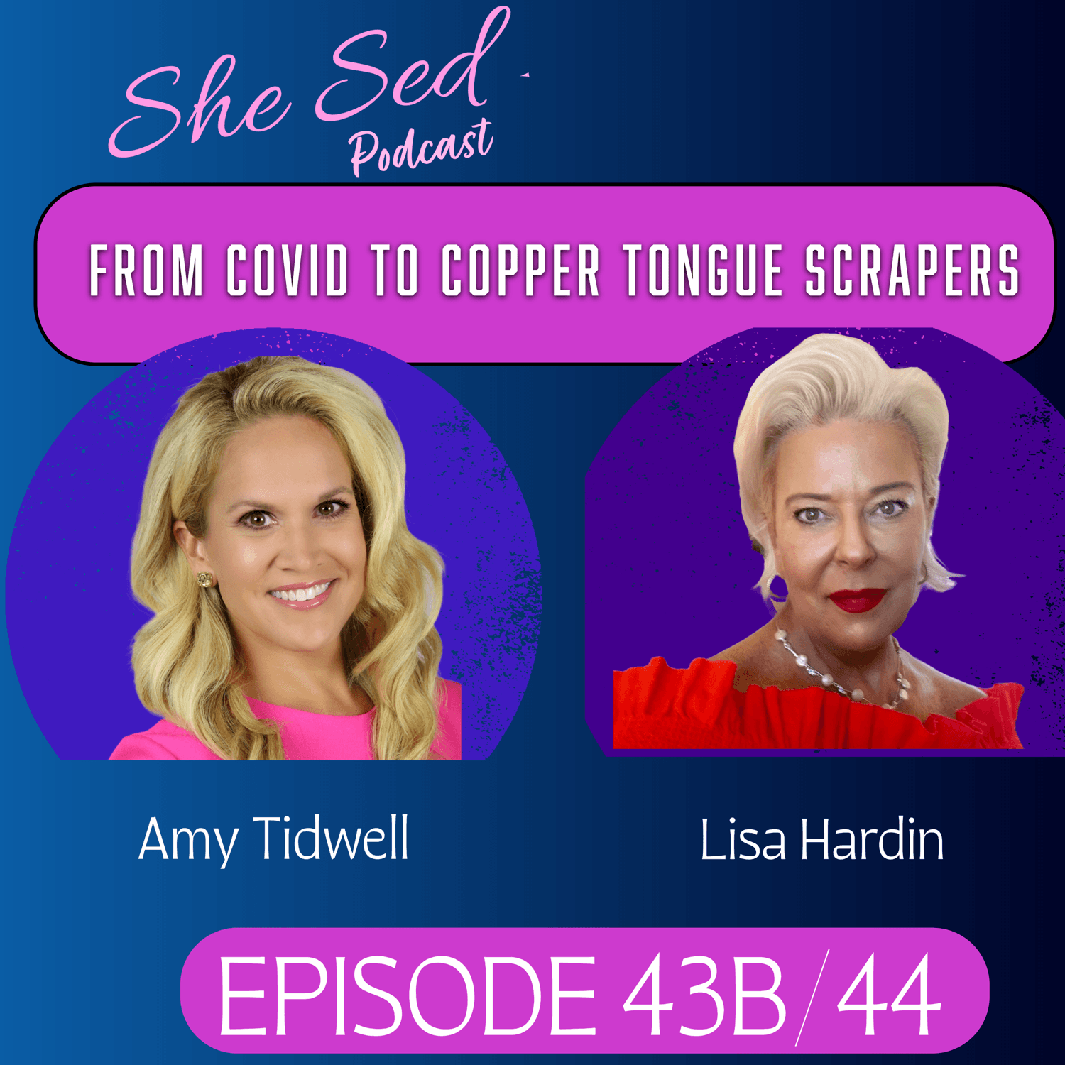 Episode 43B / 44 - Covid and Copper Tongue Scrapers - She Sed Podcast cover
