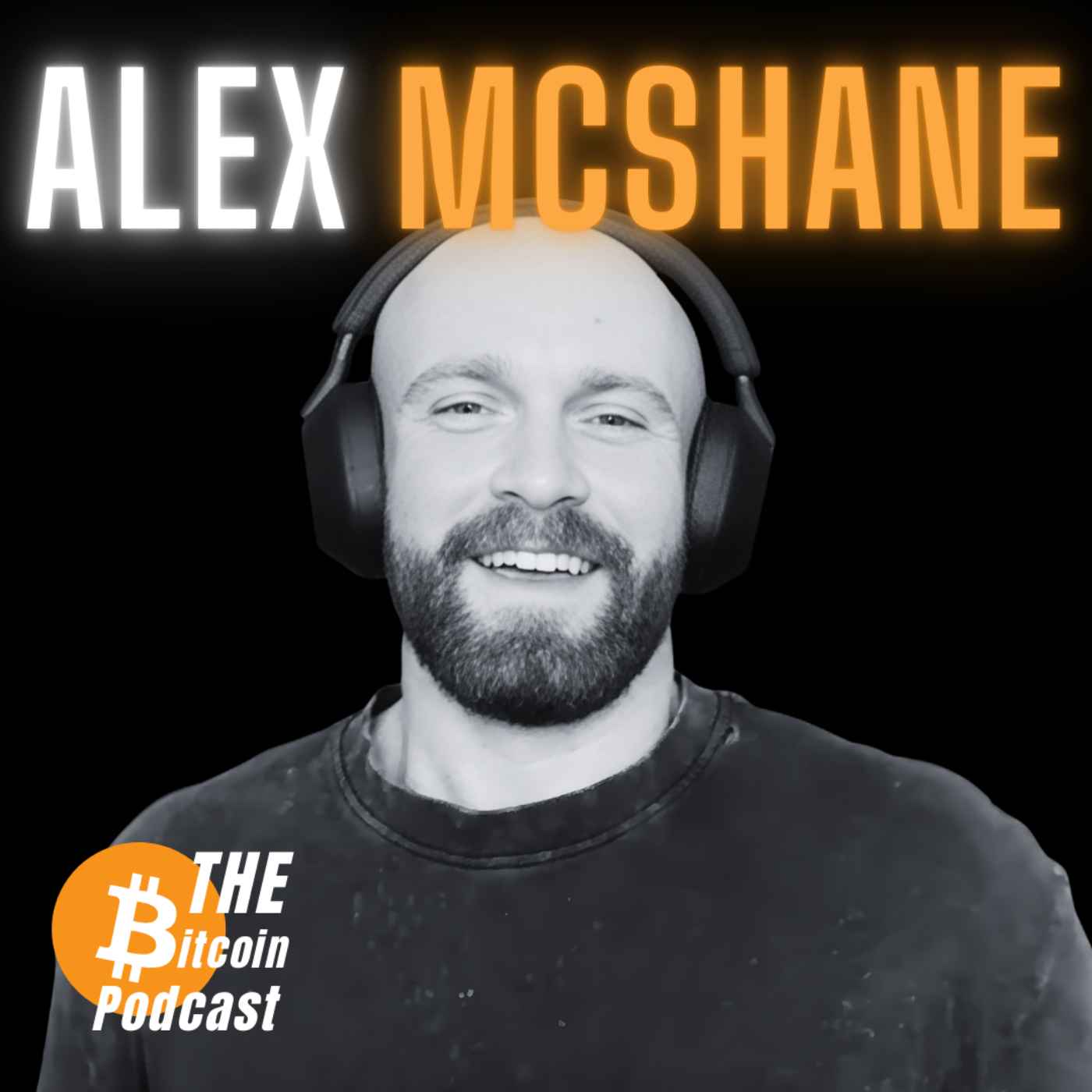 Self-Custody, Nostr, & Building the Bitcoin Future | Alex McShane - THE Bitcoin Podcast cover