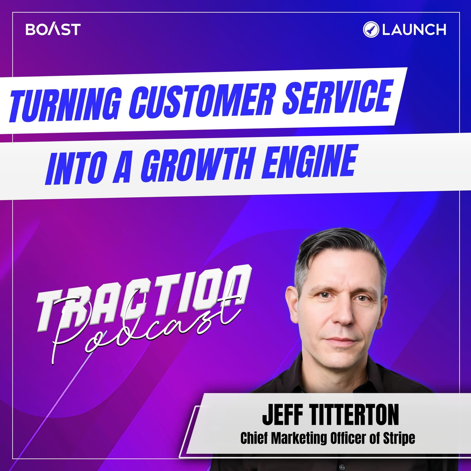 Turning Customer Service Into a Growth Engine with Jeff Titterton of Stripe - Traction Podcast cover