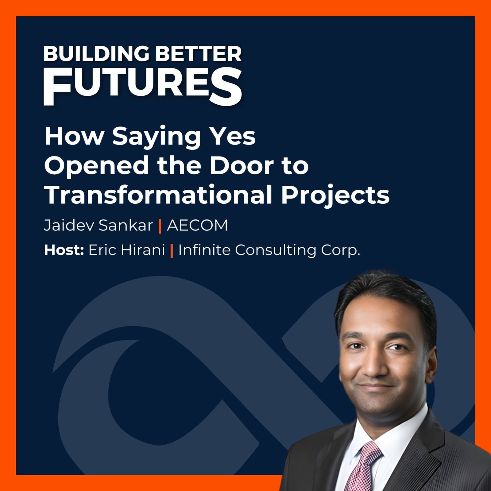 EP 35: How Saying Yes Opened the Door to Transformational Projects with Jaidev Sankar of AECOM - Building Better Futures cover