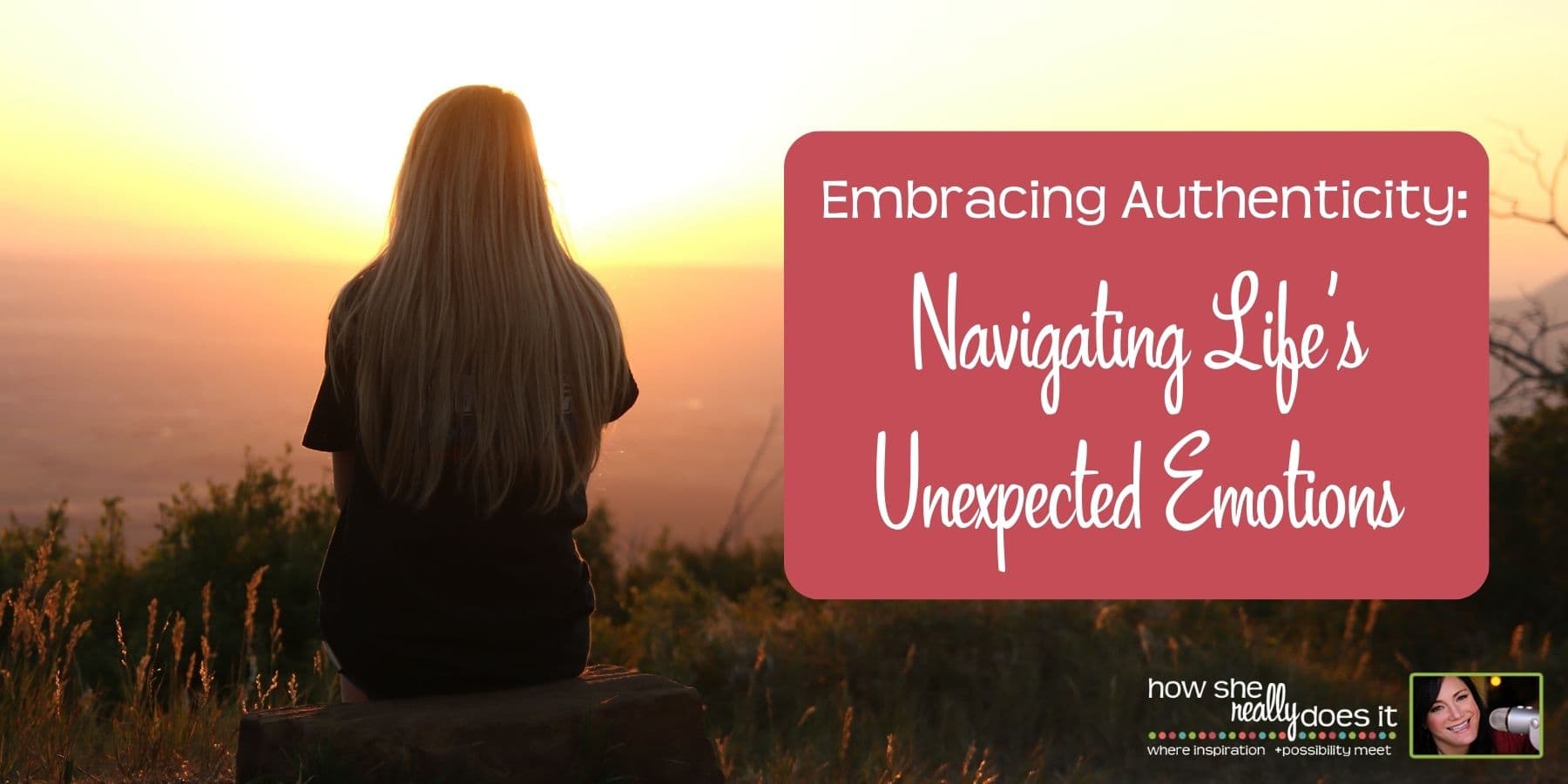 Embracing Authenticity: Navigating Life’s Unexpected Emotions - Personal Empowerment cover