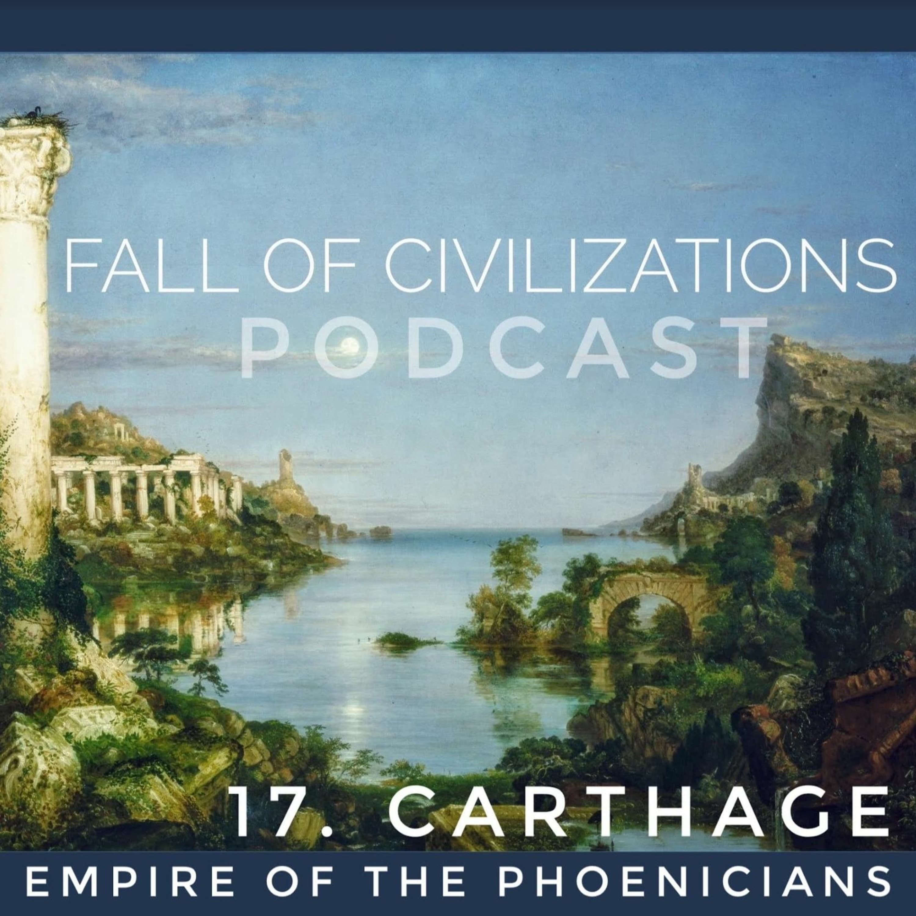 17. Carthage - Empire Of The Phoenicians - Fall of Civilizations Podcast cover