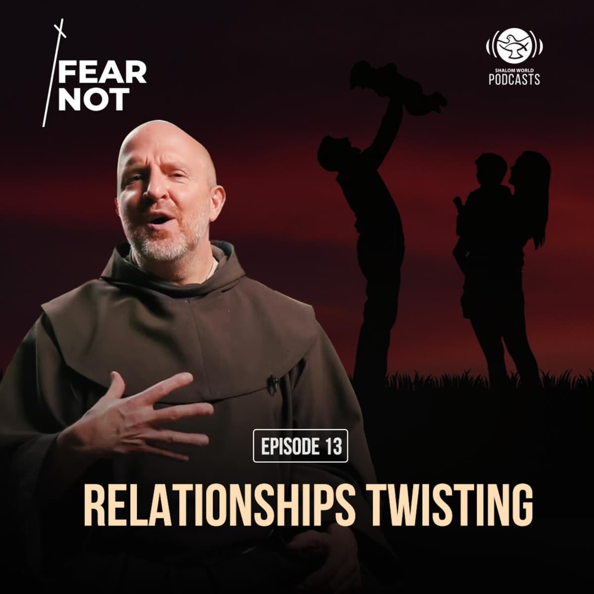 Fear Not | EP 13 - Relationships Twisting | Fr. Dan Gurnick, OFM - Fear Not | Shalom World cover