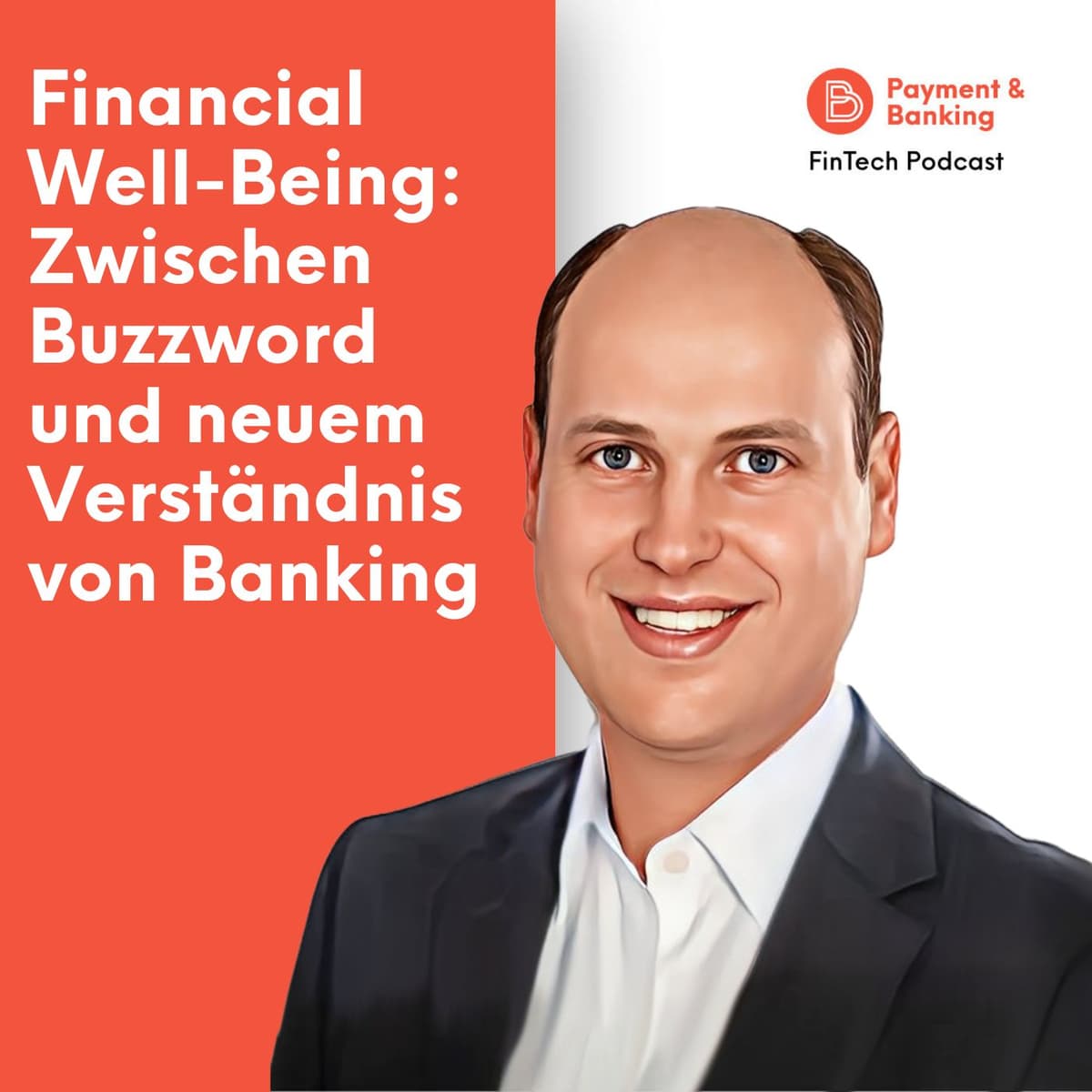 #506: Financial Well-Being: Zwischen Buzzword und neuem Verständnis von Banking - Payment & Banking Fintech Podcast cover
