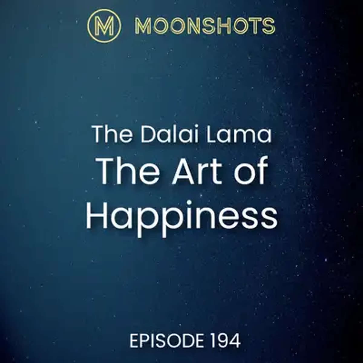 Dalai Lama: The Art of Happiness: A Handbook for Living - Moonshots Podcast: Superstar mindsets and success habits cover