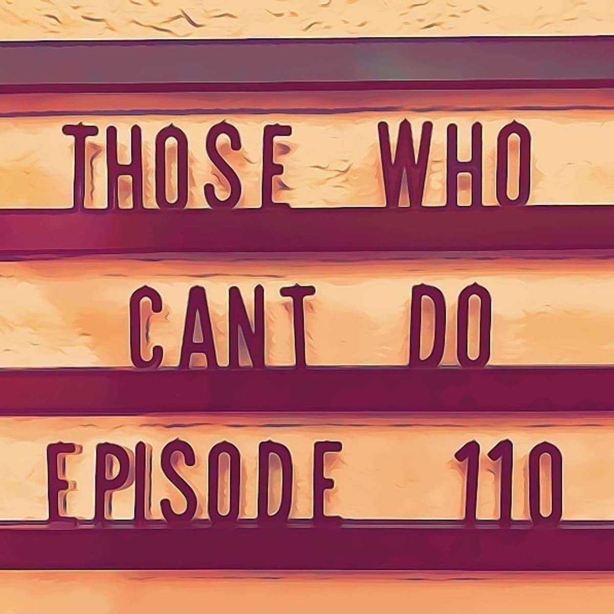 Episode 110- A Failing System - Those Who Can't Do cover