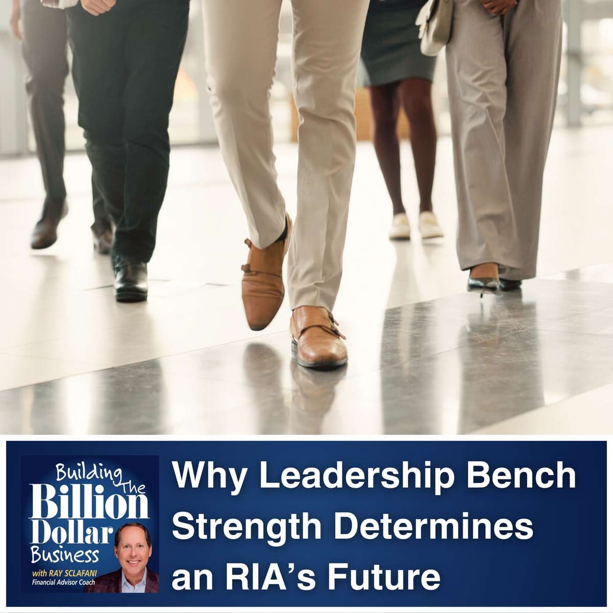 Why Leadership Bench Strength Determines an RIA’s Future - Building The Billion Dollar Business cover