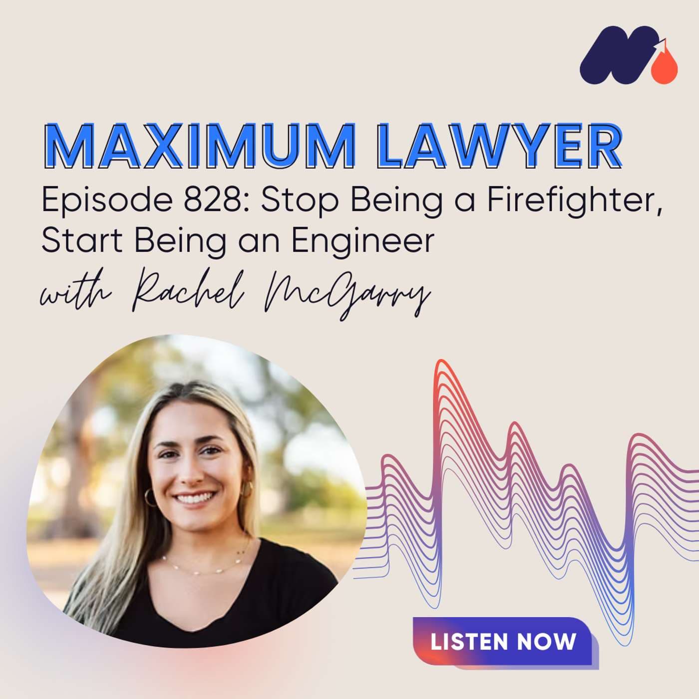 Stop Being a Firefighter, Start Being an Engineer - Maximum Lawyer cover