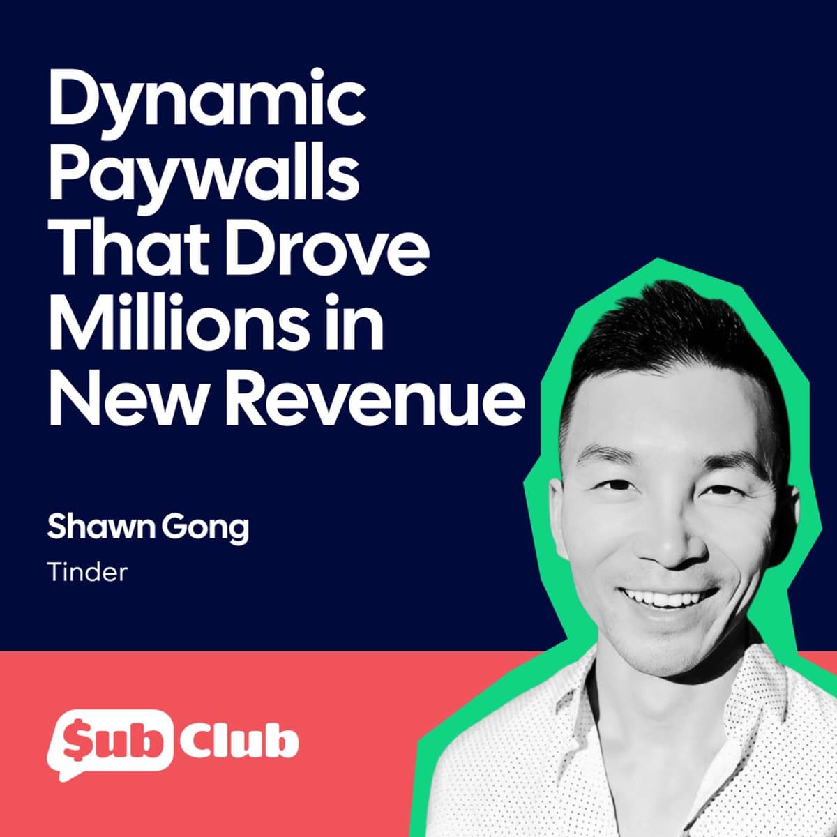 Dynamic Paywalls That Drove Millions in New Revenue – Shawn Gong, Tinder - Sub Club by RevenueCat cover